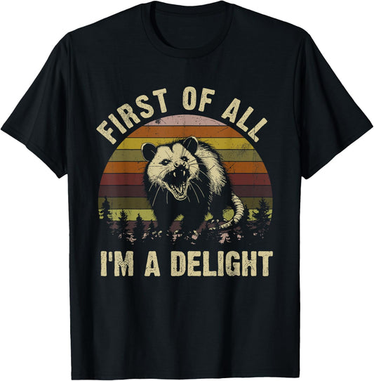 First Of All I'm A Delight Sarcastic Angry Opossum T-Shirt - T-Shirt | Black