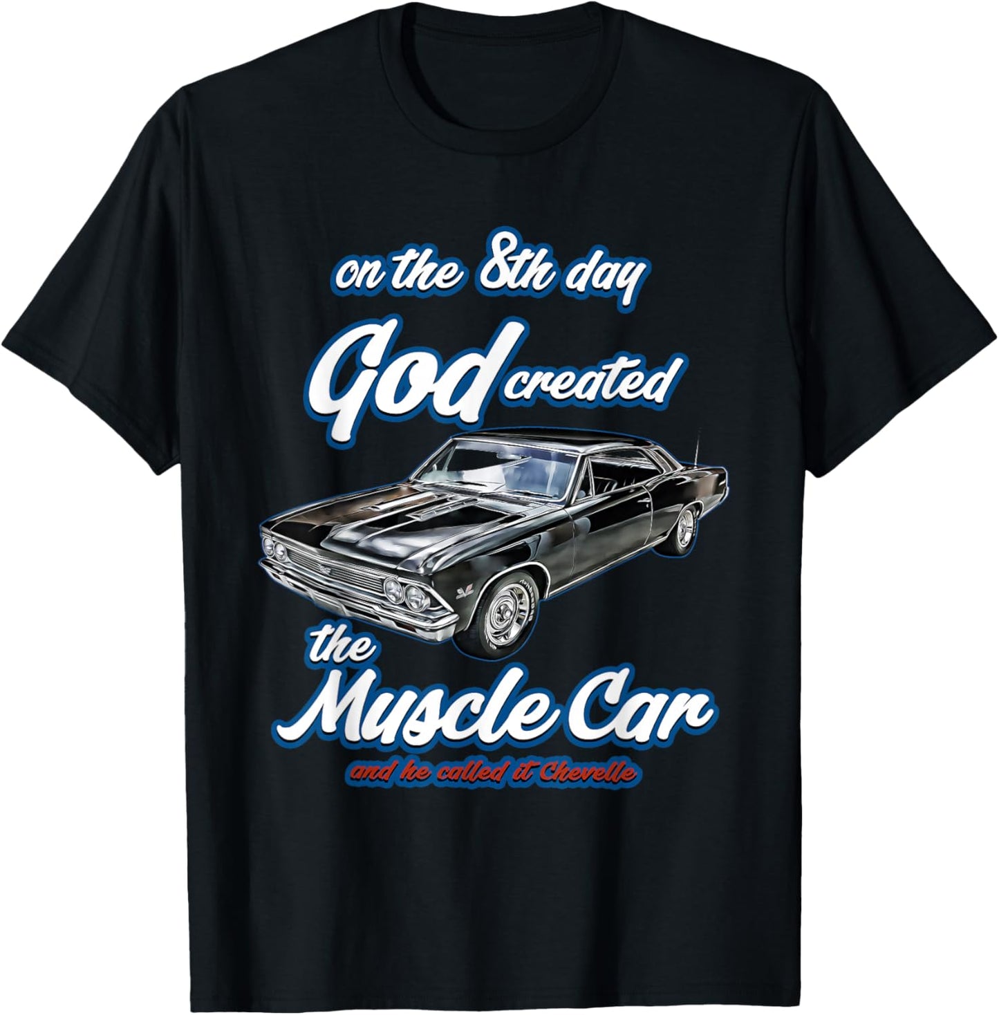 8th day god created,1966 Chevelle,Muscle Car,SS454,SS427,SS T-Shirt - T-Shirt | Black