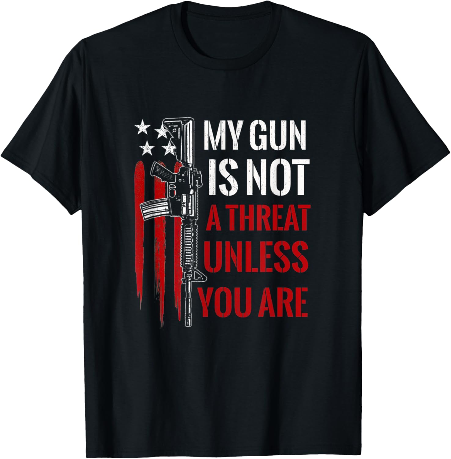 My Gun Is Not A Threat Unless You Are American Flag T-Shirt - T-Shirt | Black