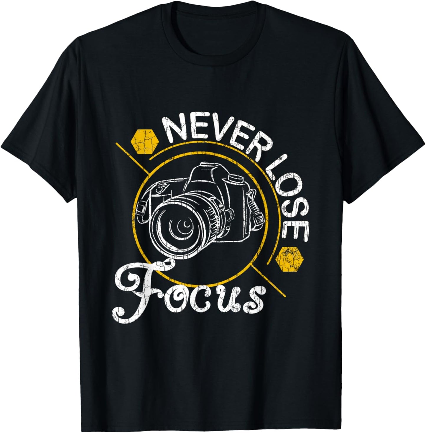 Never Lose Focus Fun Camera Photographer Photography Graphic T-Shirt - T-Shirt | Black