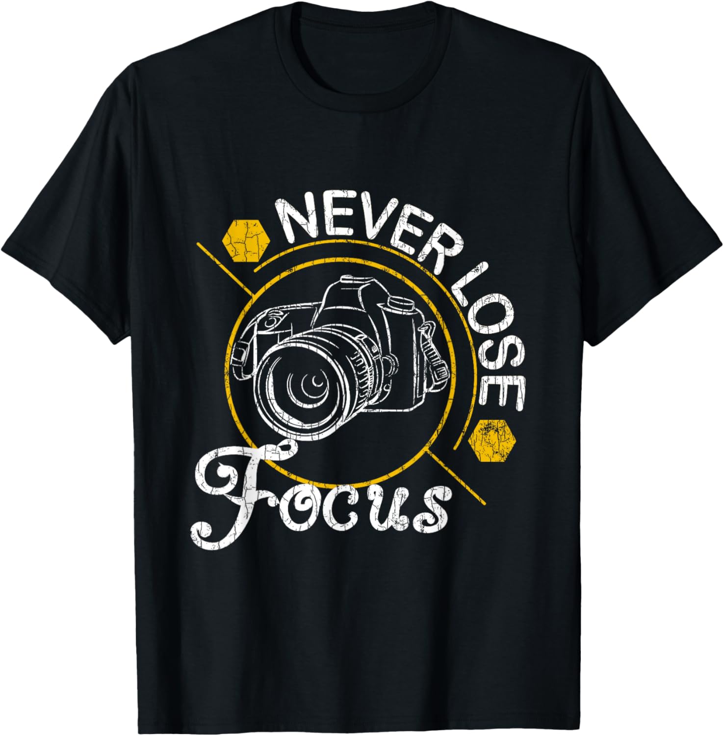 Never Lose Focus Fun Camera Photographer Photography Graphic T-Shirt - T-Shirt | Black
