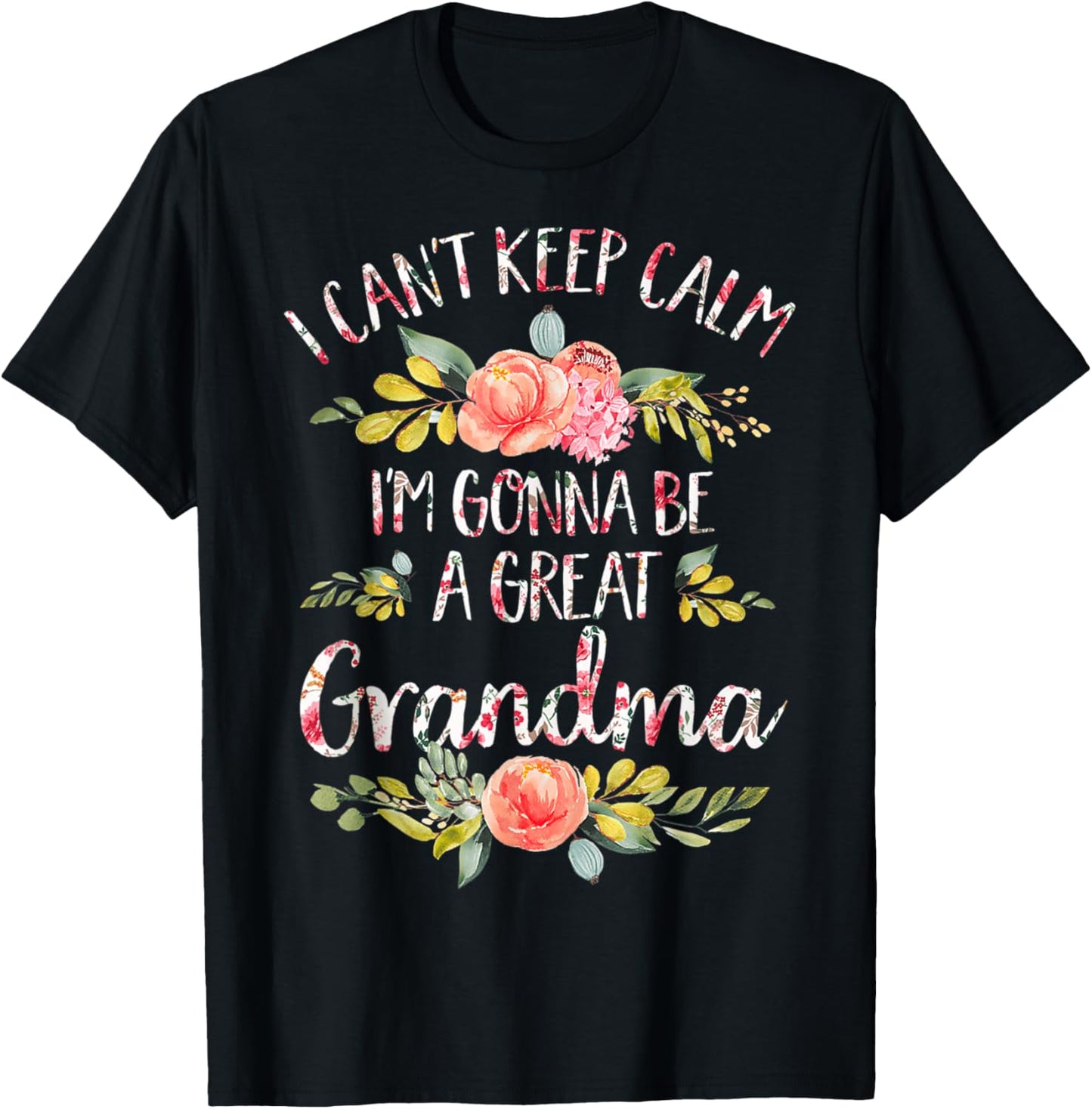 I Can't Keep Calm I'm Gonna Be a Great Grandma Mothers Day T-Shirt - T-Shirt | Black