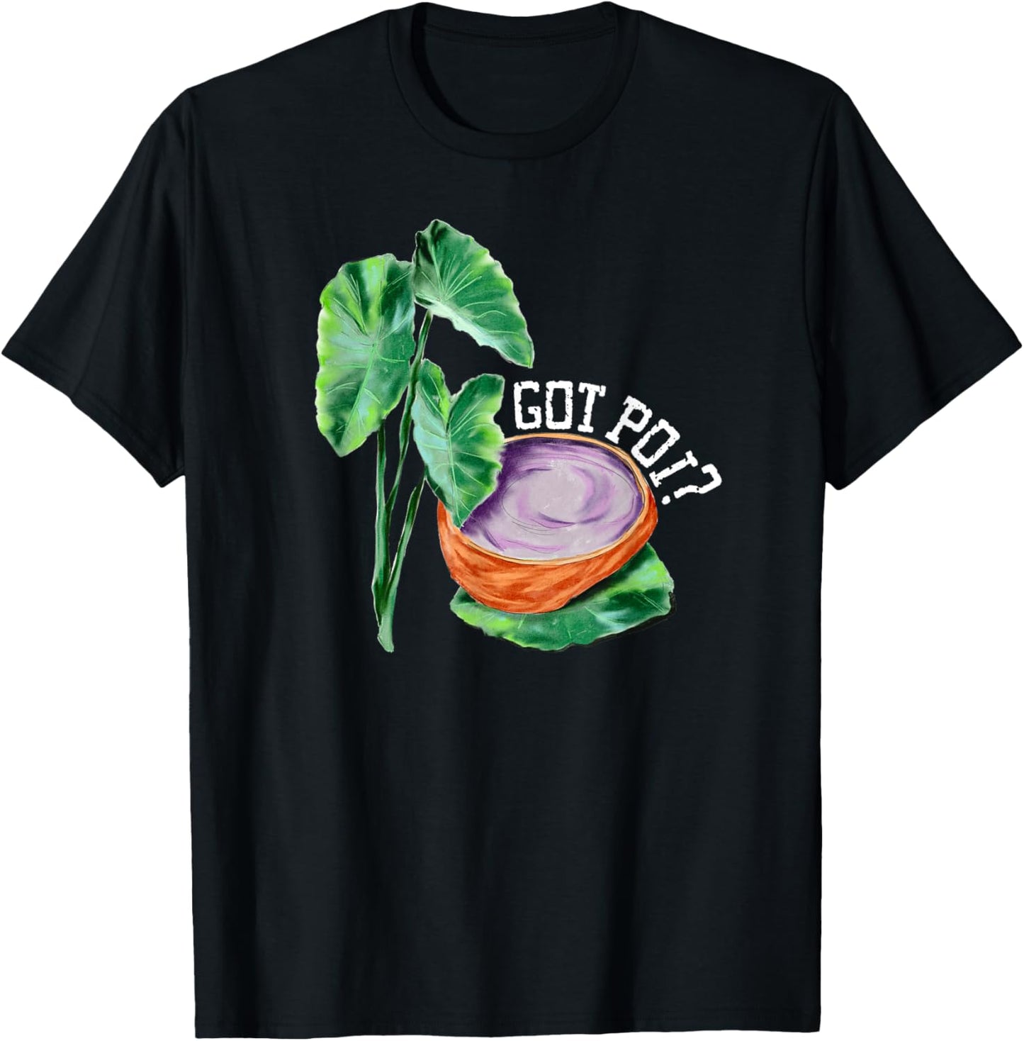 Hawaiian Poi Got Poi Hawaii Luau Local Food Cart Hawaii Food T-Shirt - T-Shirt | Black