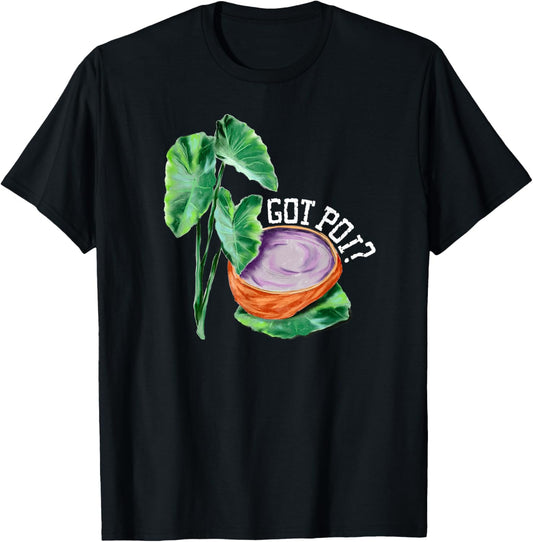 Hawaiian Poi Got Poi Hawaii Luau Local Food Cart Hawaii Food T-Shirt - T-Shirt | Black