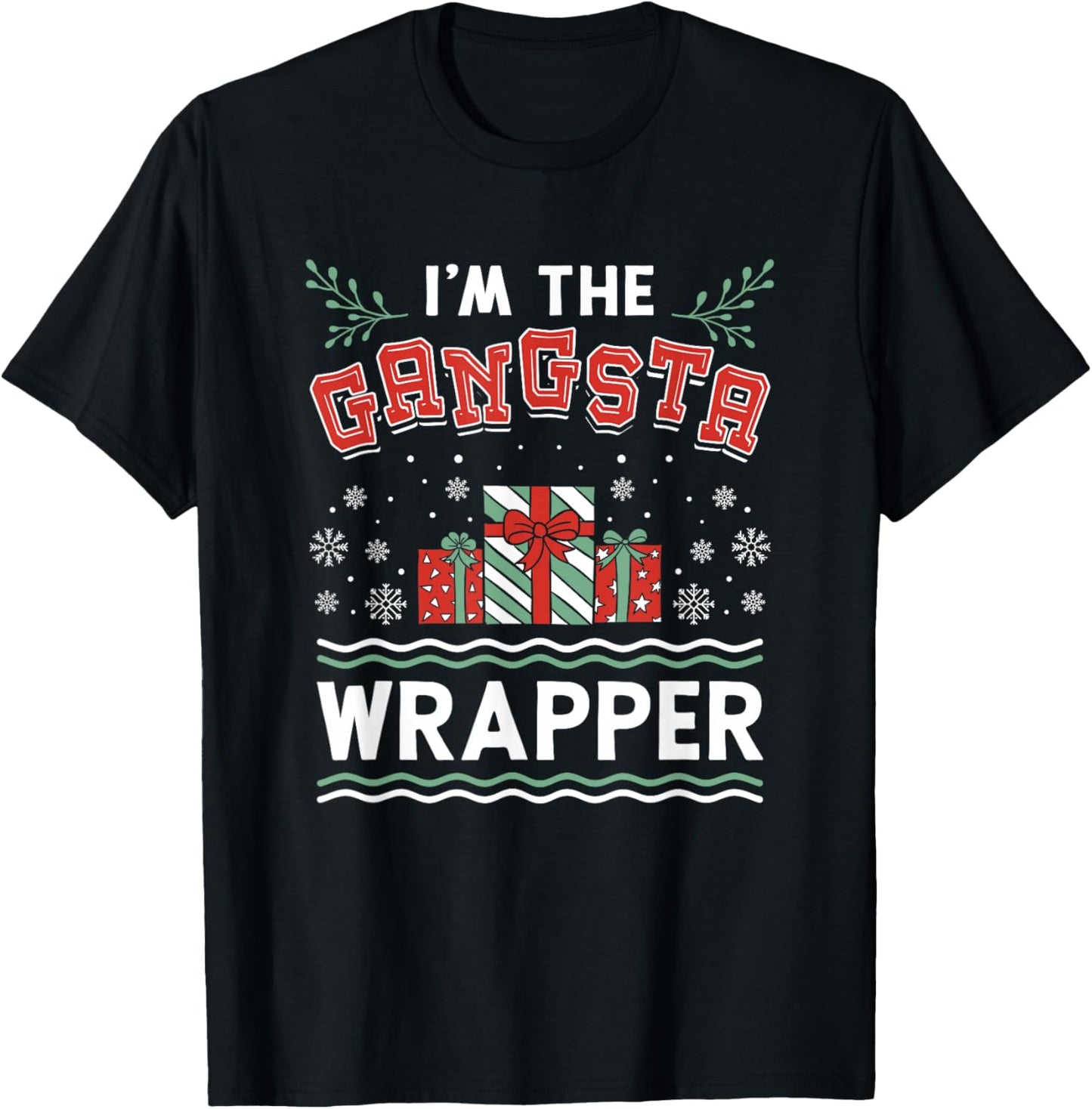 I'm The Gangsta Wrapper Xmas Christmas Wrapper T-Shirt - T-Shirt | Black