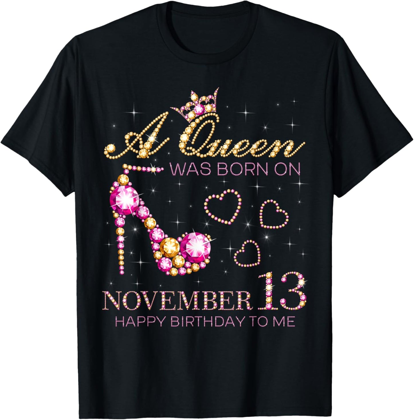 A Queen Was Born On November 13 Happy Birthday To Me T-Shirt - T-Shirt | Black