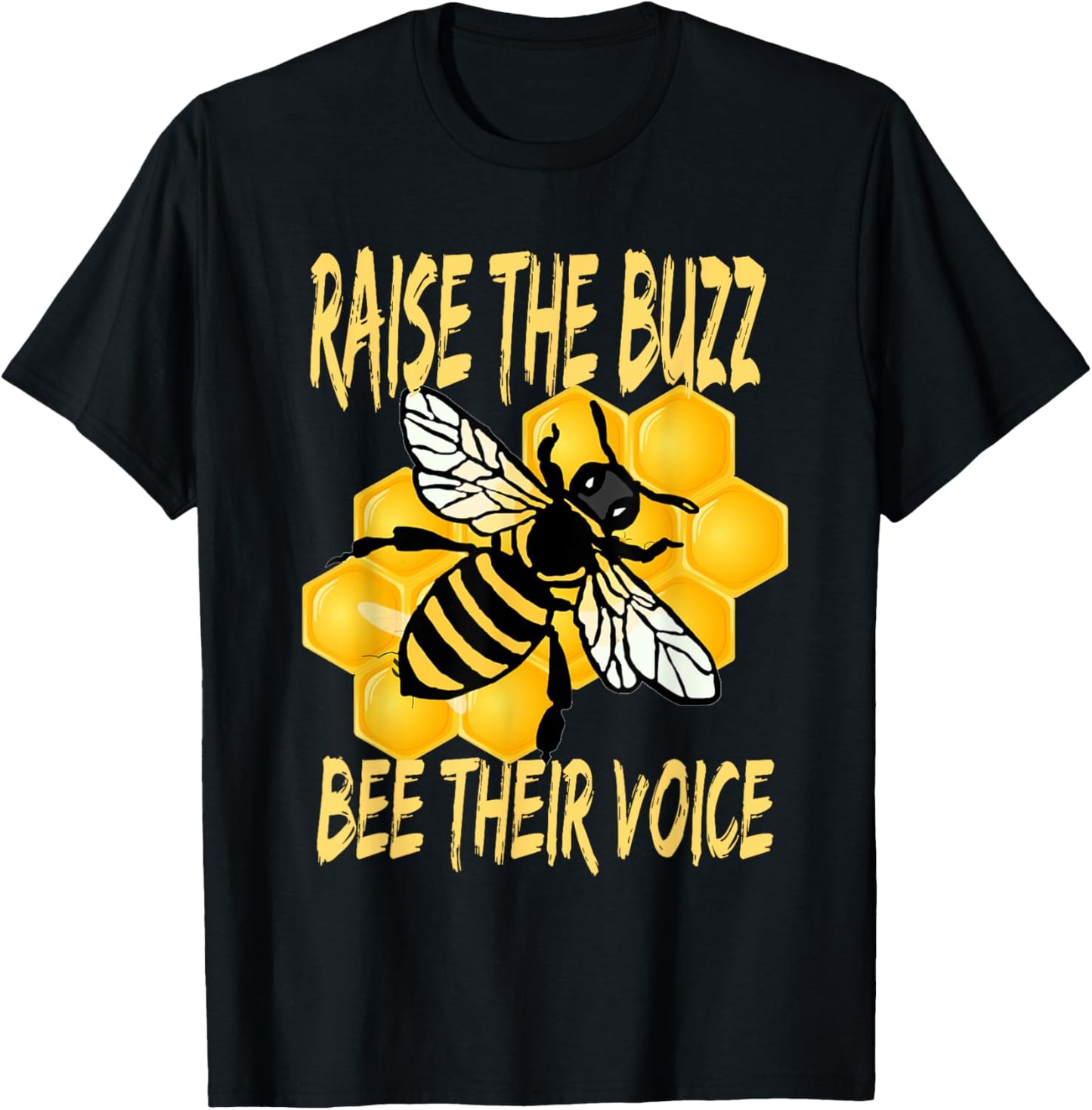 Bees Are In Trouble Bee Their Voice Raise The Buzz Bee Heard T-Shirt - T-Shirt | Black