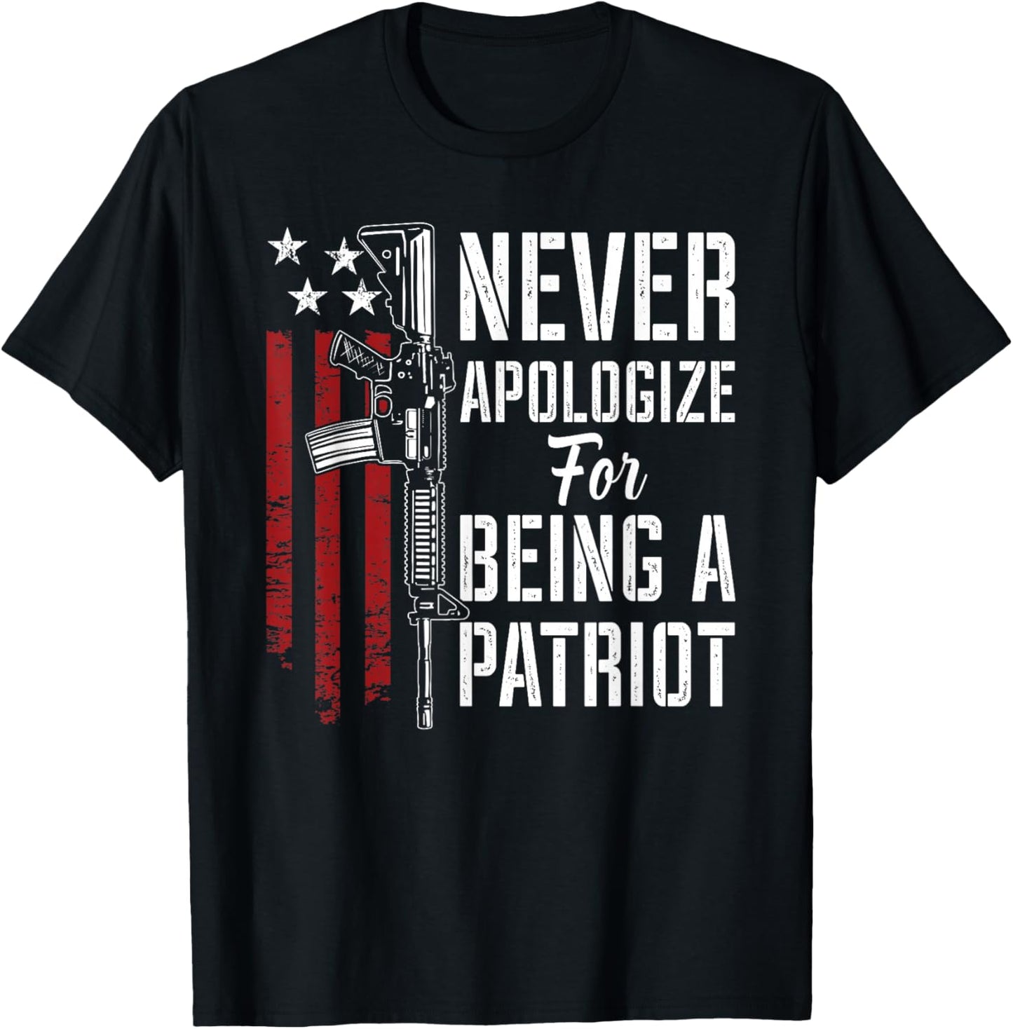 Never Apologize For Being a Patriot - Patriotic Pro Gun USA T-Shirt - T-Shirt | Black