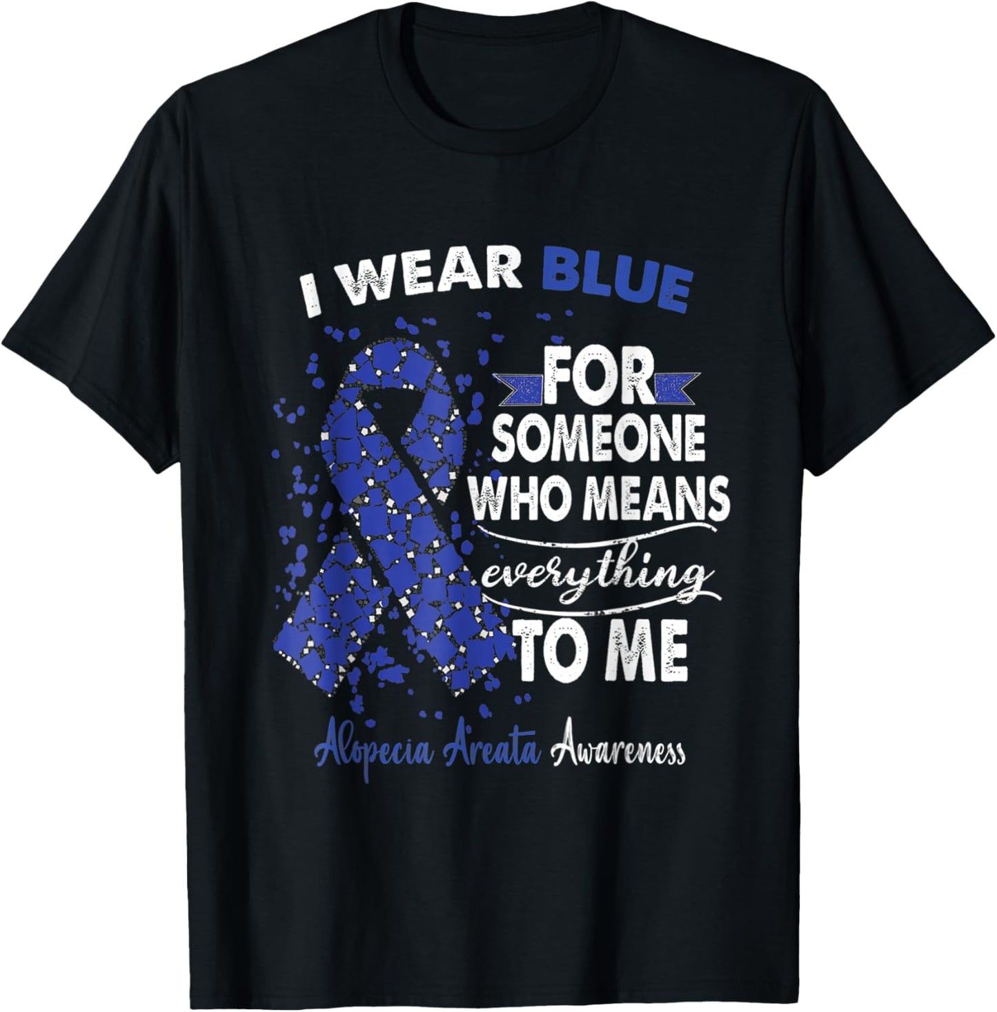 Alopecia Areata Awareness I Wear Blue For Someone Ribbon T-Shirt - T-Shirt | Black