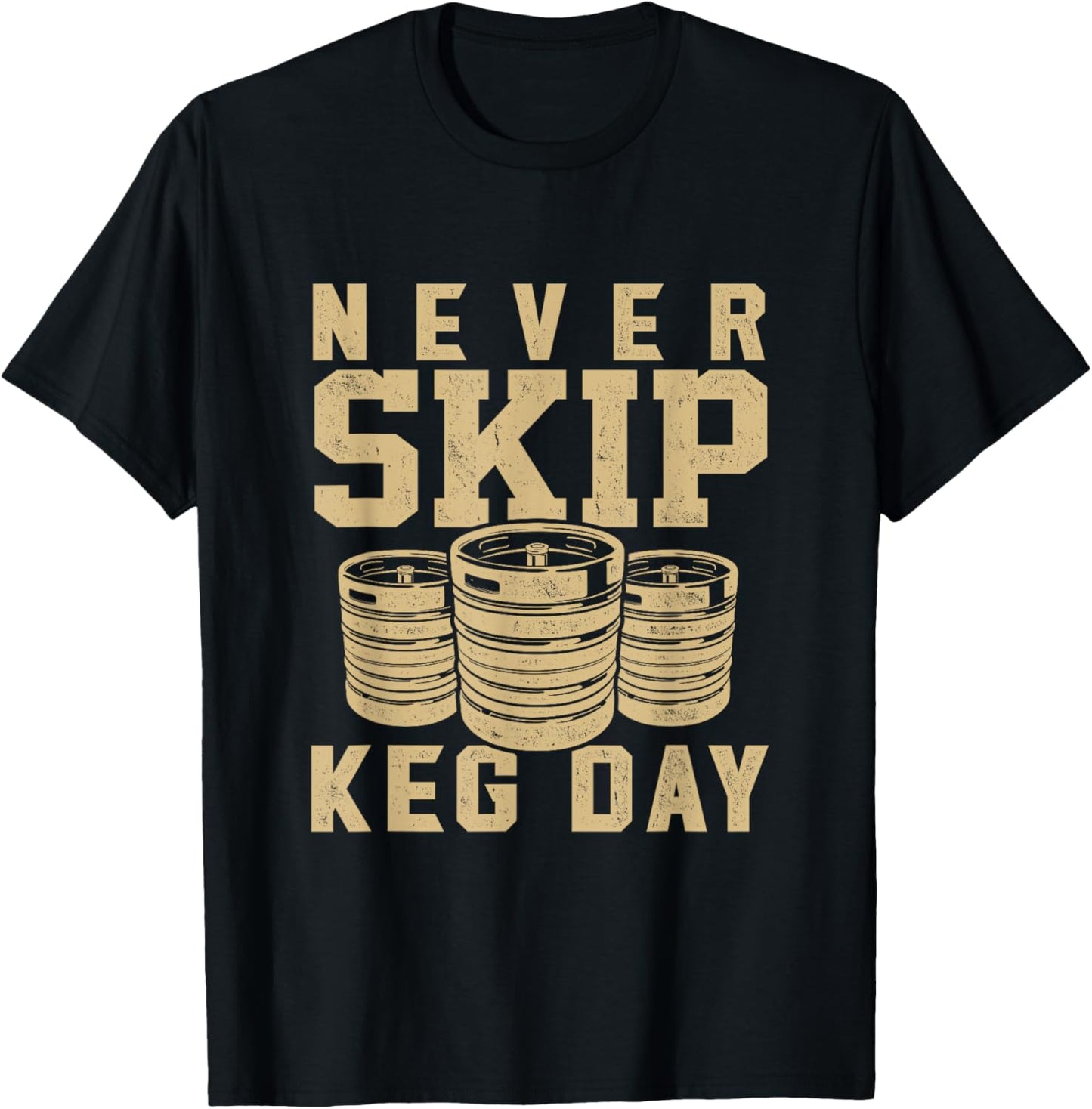 Never Skip Keg Day beer drinker workout brewer T-Shirt - T-Shirt | Black