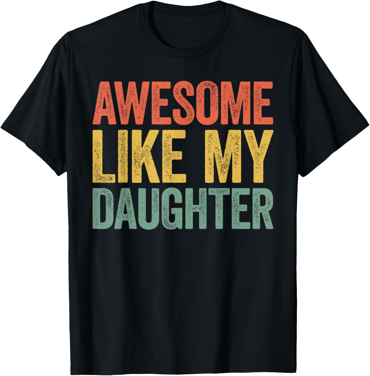 Awesome Like My Daughter Shirt Funny Men Dad Fathers Day T-Shirt - T-Shirt | Black