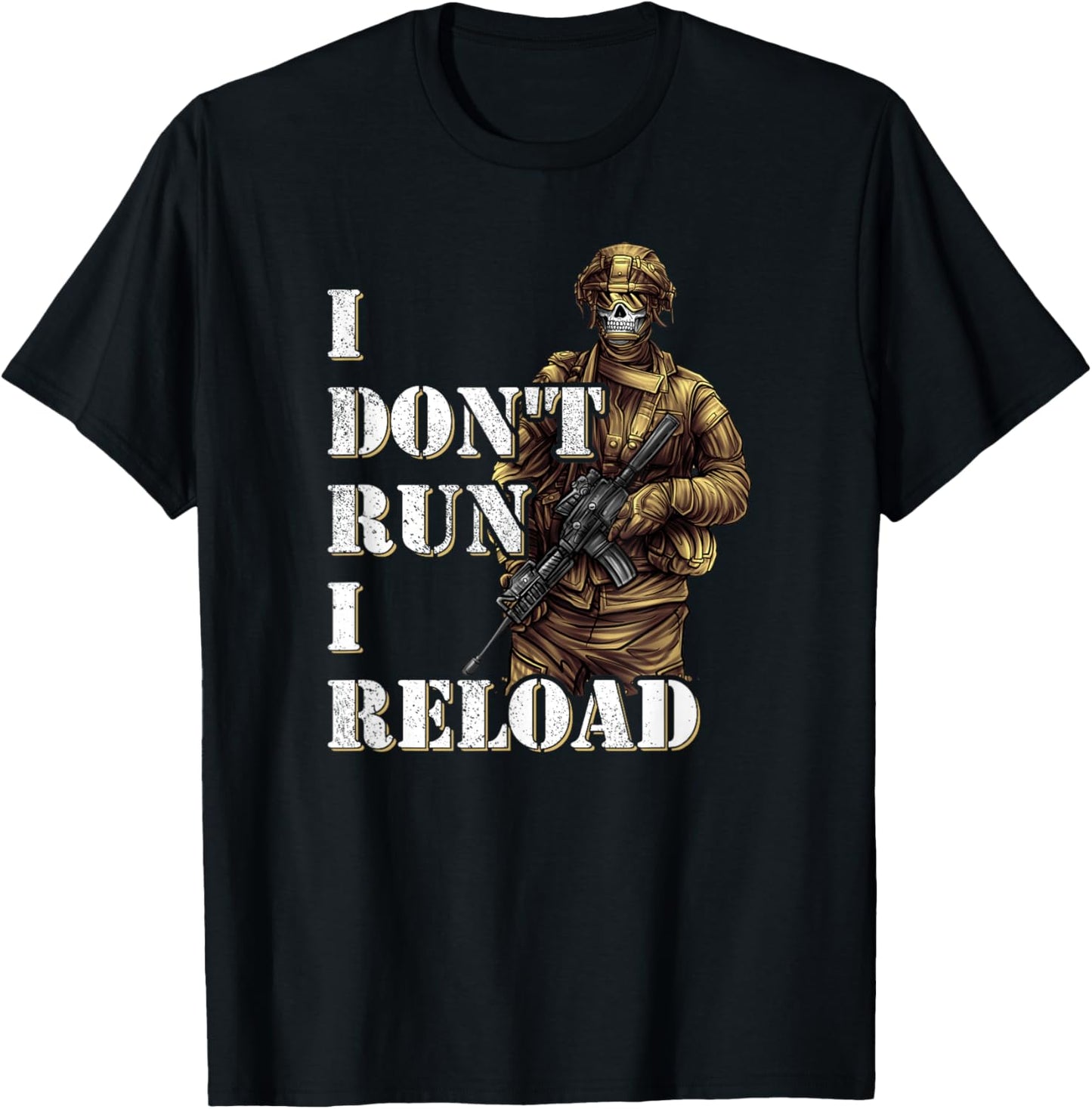 I Don't Run I Reload - Army Soldier Special Forces T-Shirt - T-Shirt | Black