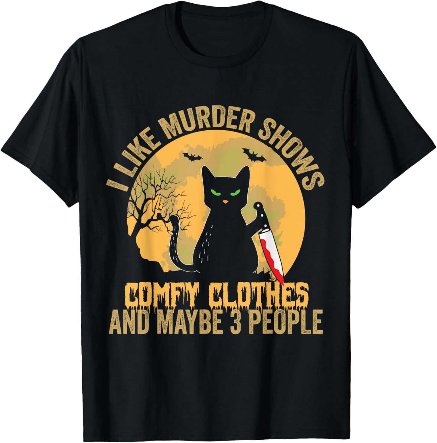 I Like Murder Shows Comfy Clothes And Maybe 3 People Cat Women T-Shirt - T-Shirt | Black