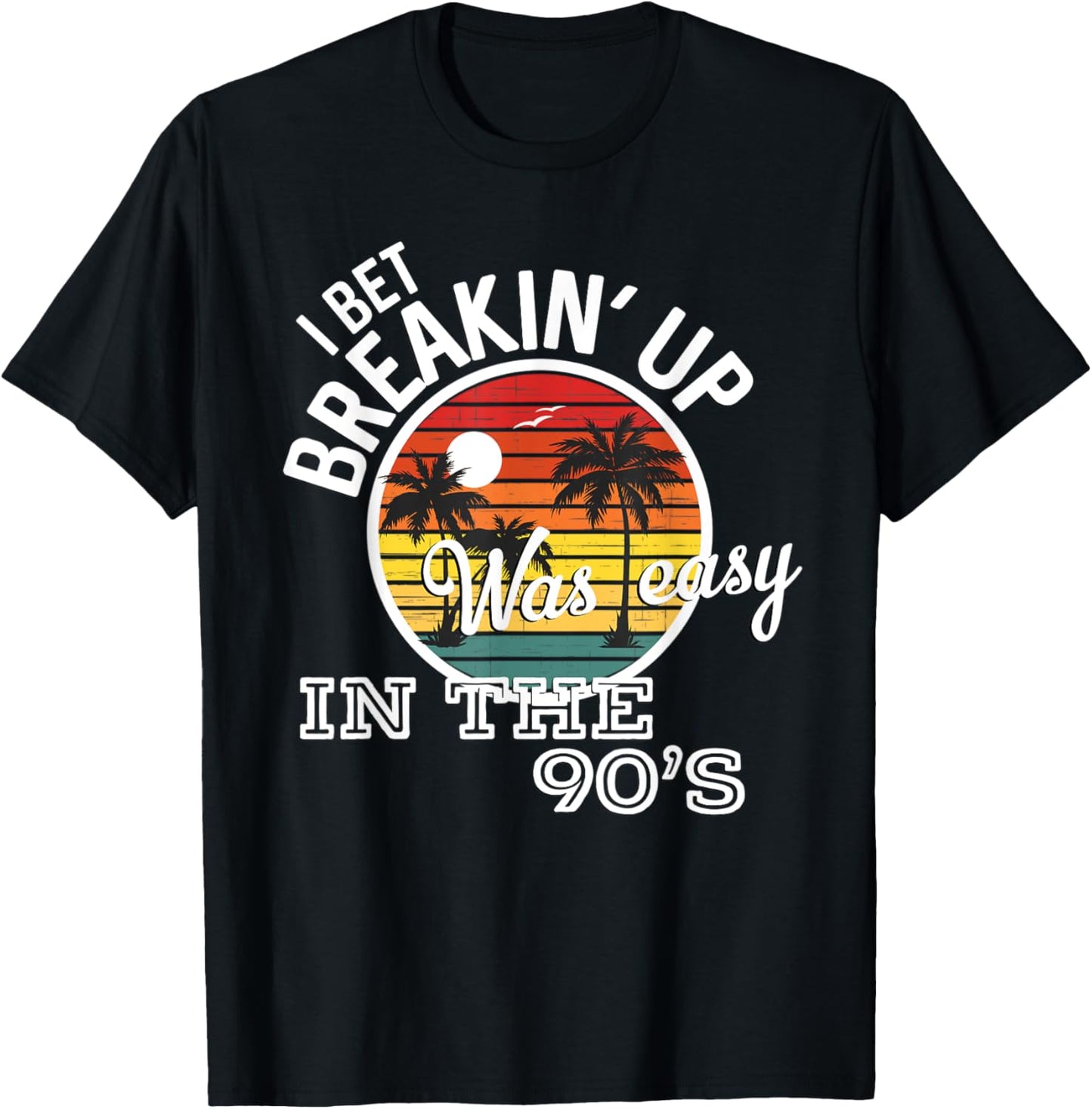 Breakin' Up Was Easy In The 90's Country Music Lyrics T-Shirt - T-Shirt | Black