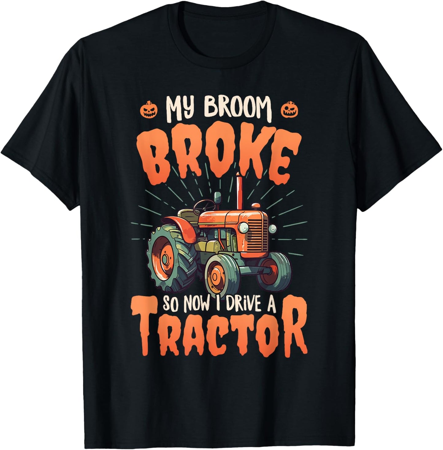 My broom broke so now I drive a tractor - Farm Halloween T-Shirt - T-Shirt | Black
