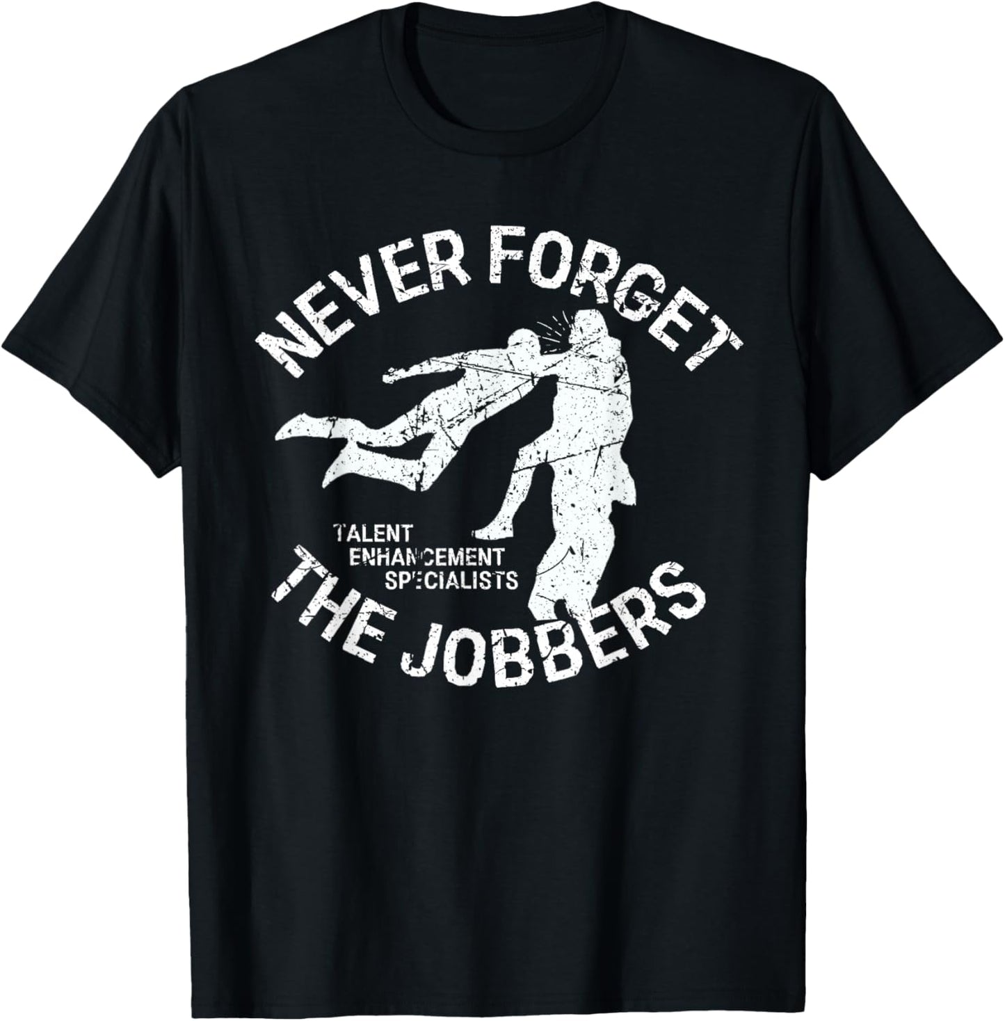 Funny Pro Wrestling Never Forget the Jobbers Vintage T-Shirt - T-Shirt | Black