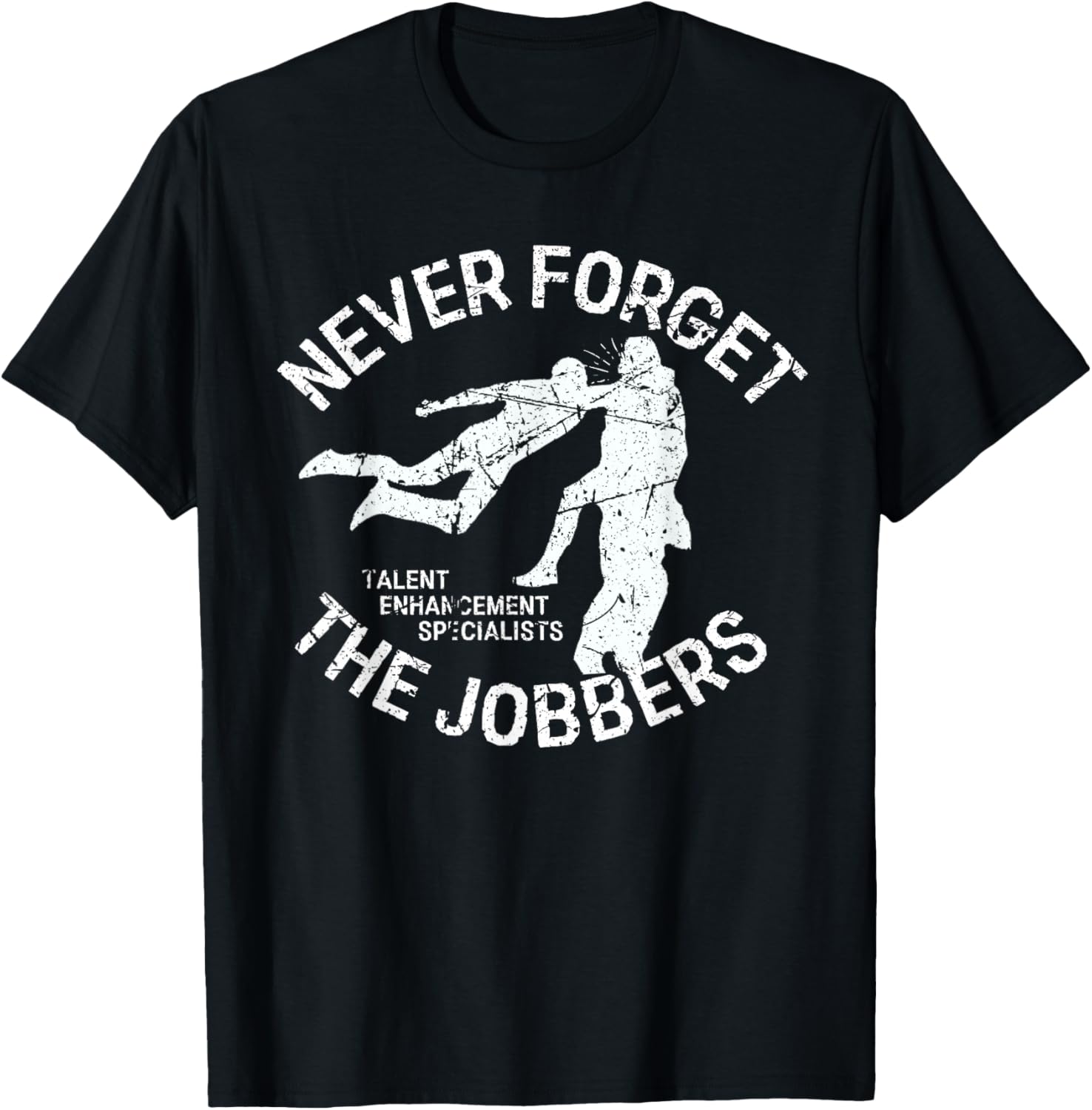 Funny Pro Wrestling Never Forget the Jobbers Vintage T-Shirt - T-Shirt | Black