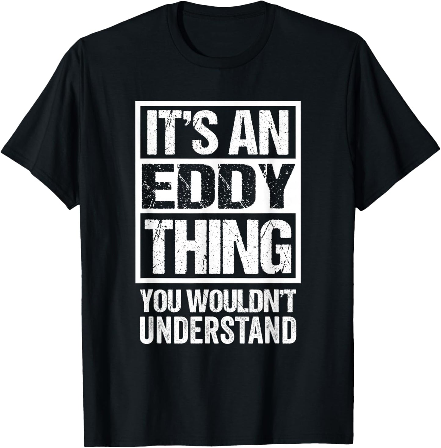 It's An Eddy Thing You Wouldn't Understand First Name T-Shirt - T-Shirt | Black