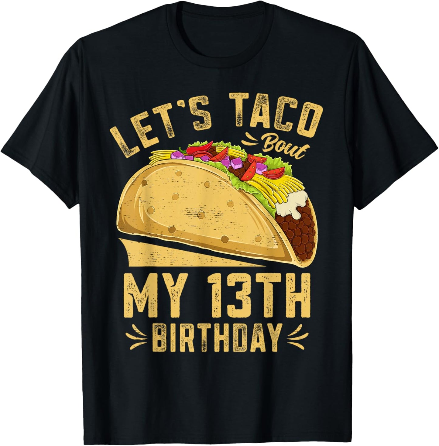 13 Year Old Funny Let's Taco Bout My 13th Birthday T-Shirt - T-Shirt | Black