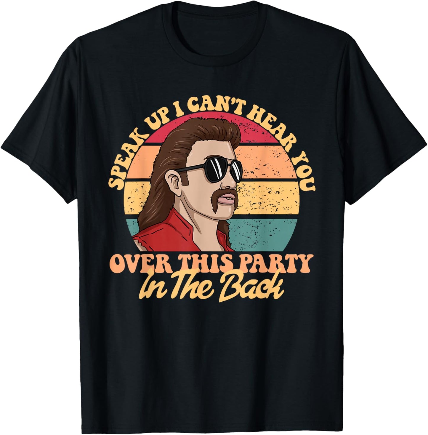Speak Up I Can't Hear You Over This Party In The Back Mullet T-Shirt - T-Shirt | Black