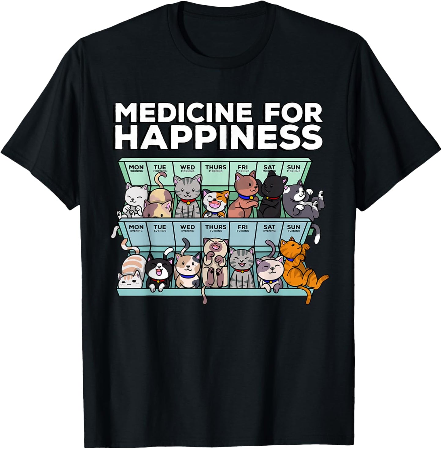 My Medicine for Happiness Called Cats Every Day Kitten cat Small T-Shirt - T-Shirt | Black