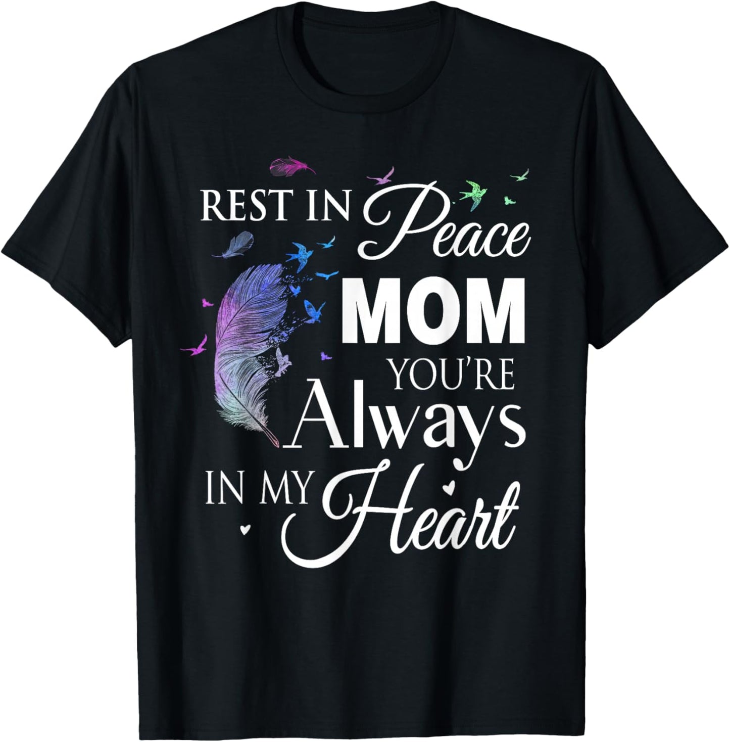 Family Shirt Rest In Peace Mom You Are Always In My Heart T-Shirt - T-Shirt | Black