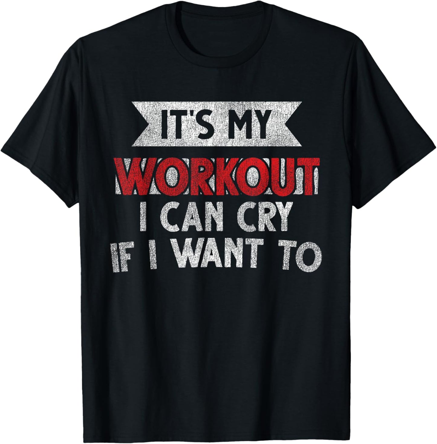 It's My Workout I Can Cry If I Want To - Funny Gym T-Shirt - T-Shirt | Black