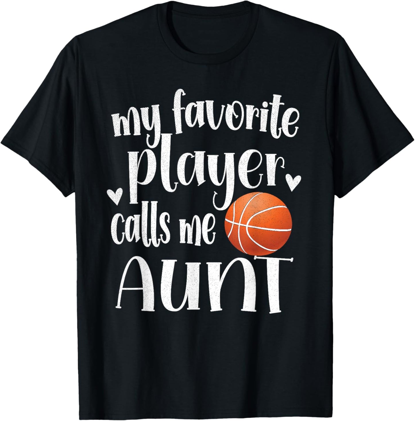 My Favorite Basketball Player Calls Me Aunt Basketball Aunt T-Shirt - T-Shirt | Black