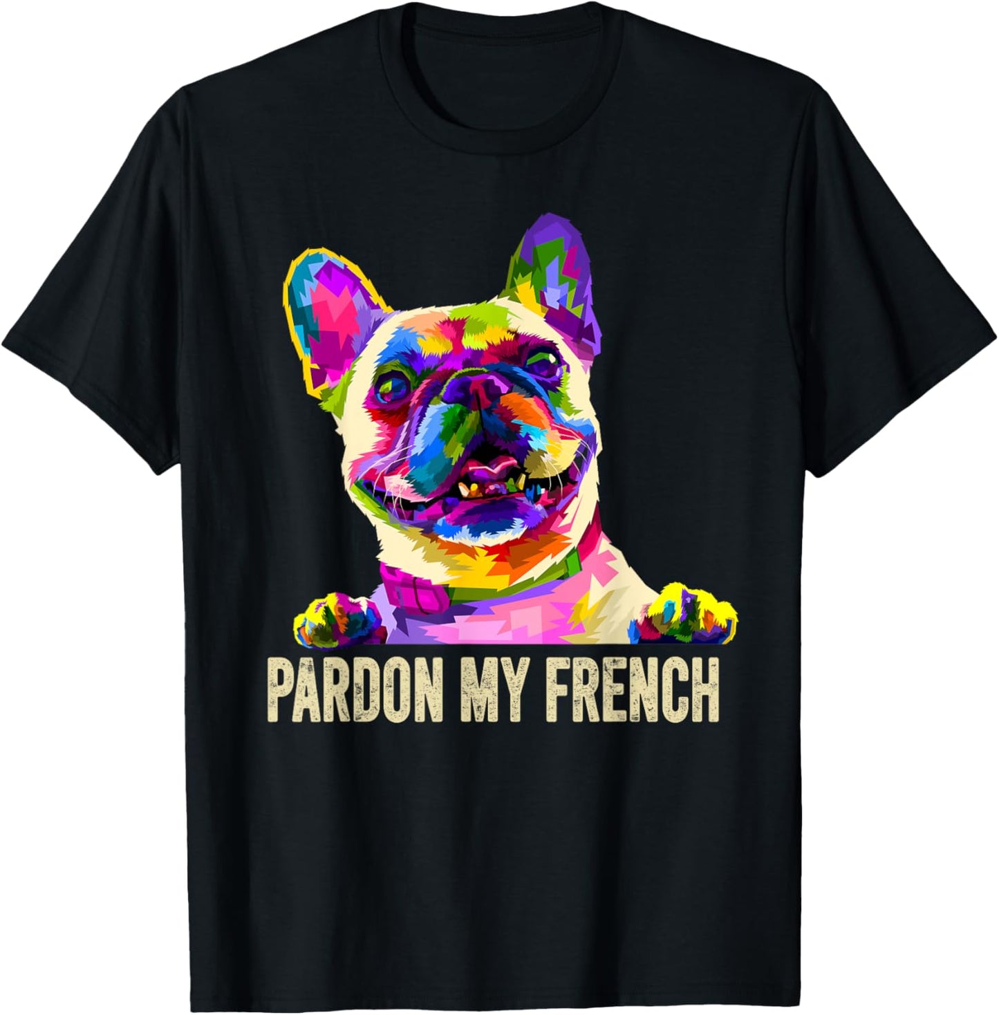 Pardon My French - Pop Art Funny Frenchie | French Bulldog T-Shirt - T-Shirt | Black
