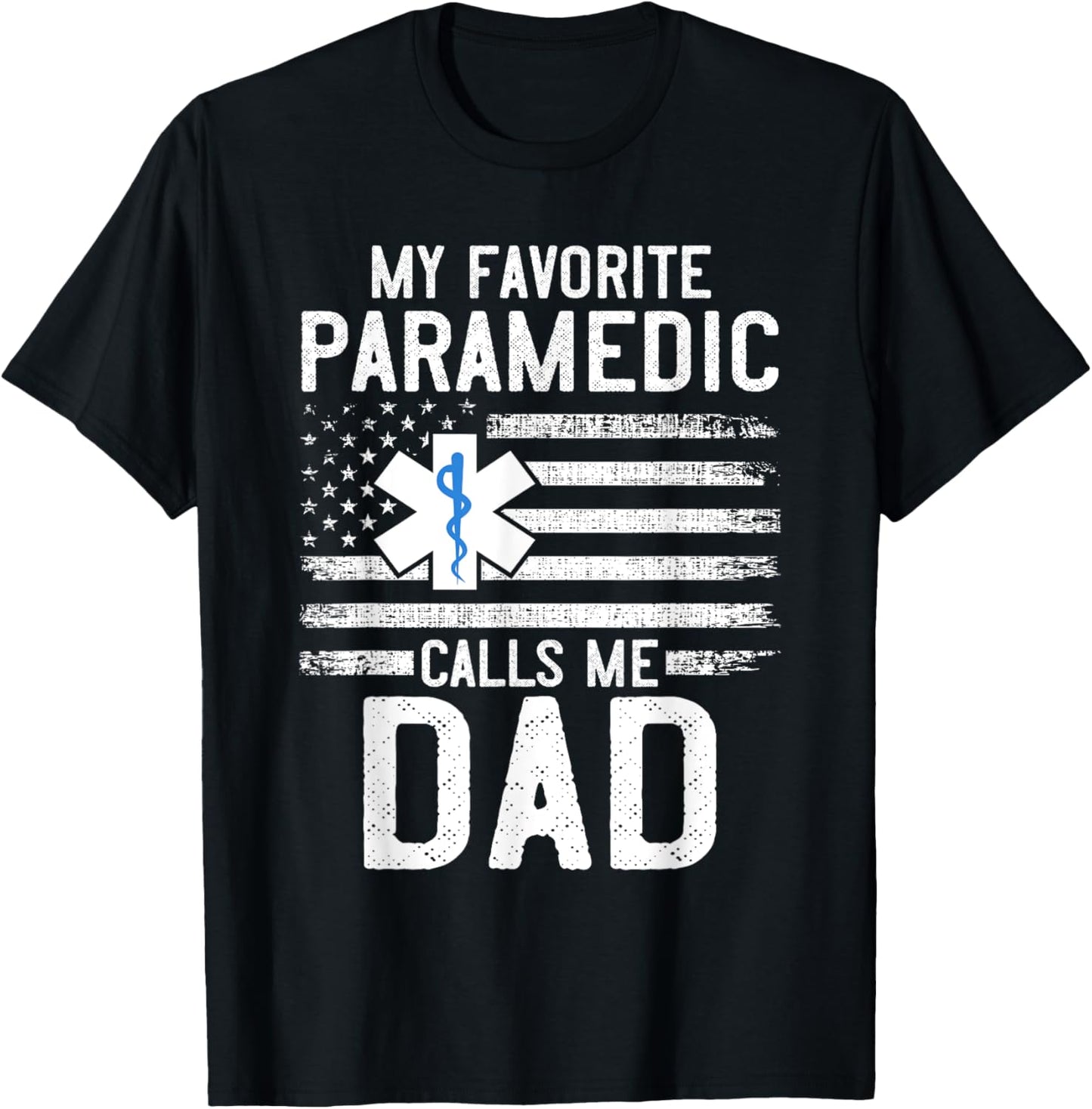 Paramedic Dad My Favorite Paramedic Calls Me Dad EMS EMT Men T-Shirt - T-Shirt | Black