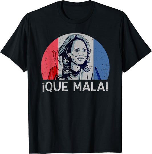 Que Mala Anti Kamala Harris Funny Pro Conservative T-Shirt - T-Shirt | Black