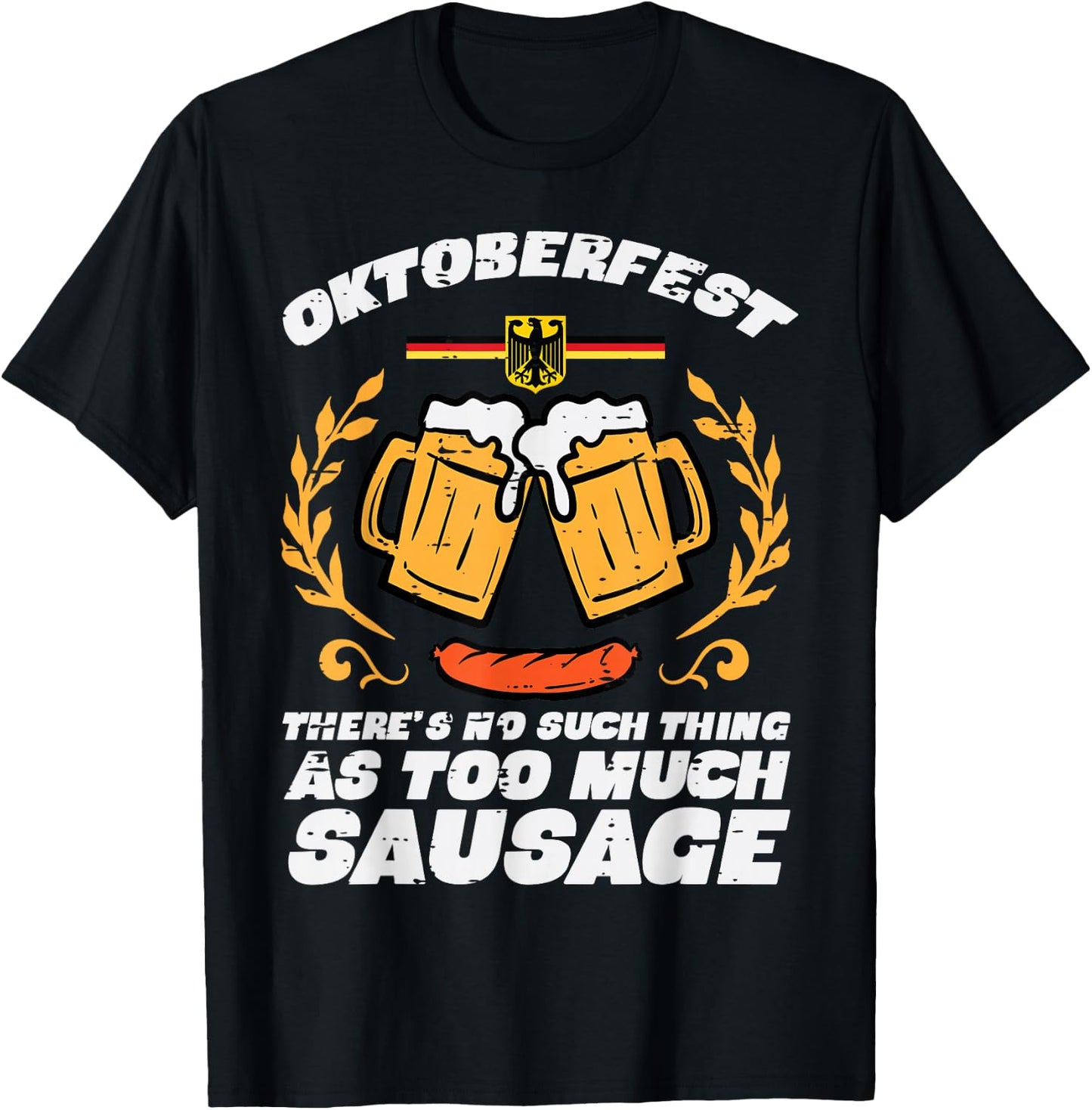 Oktoberfest No Such Too Much Sausage Funny German Men Women T-Shirt - T-Shirt | Black