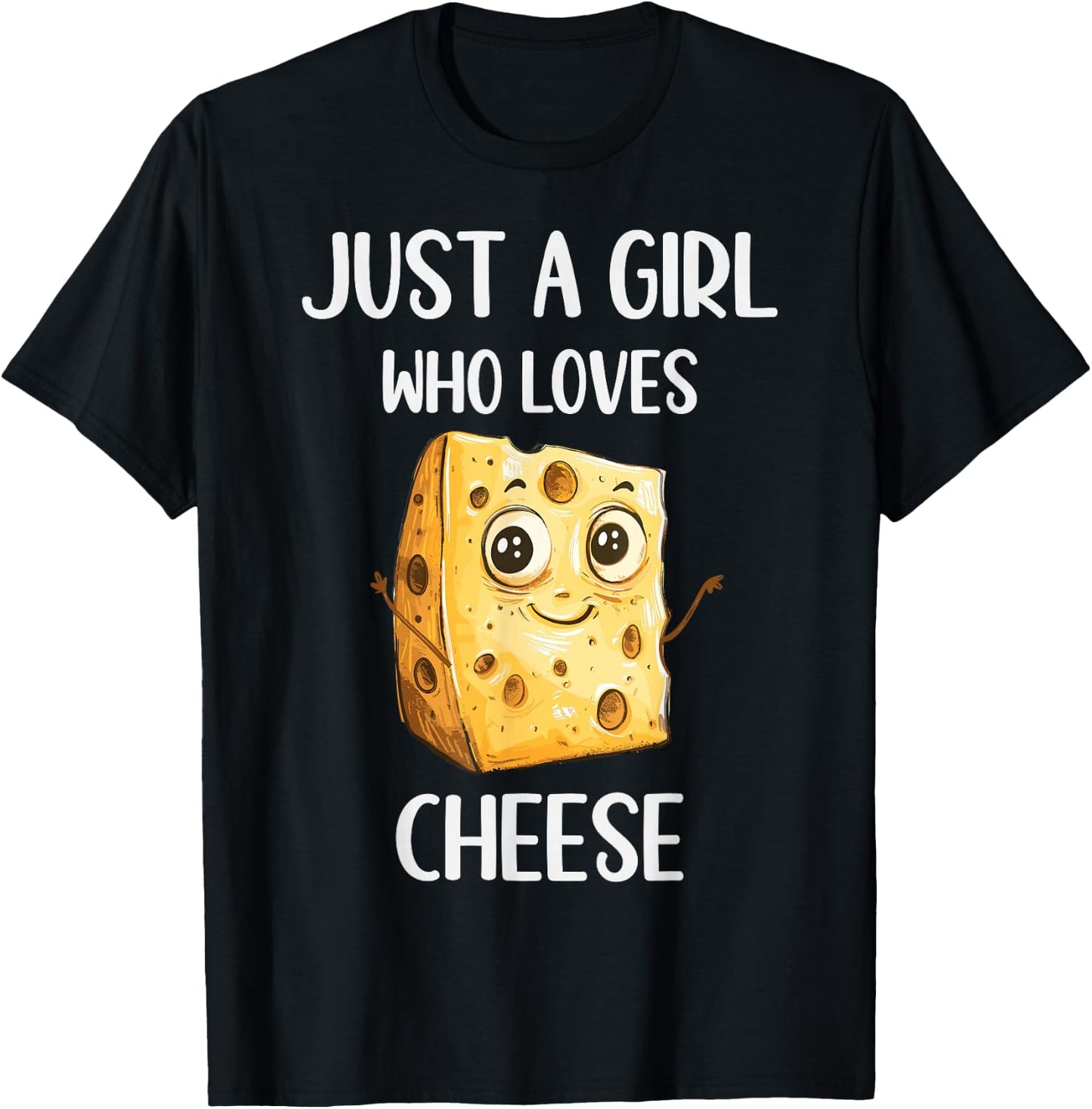 Funny Cheese Lovers Gift Just A Girl Who Loves Cheese T-Shirt - T-Shirt | Black