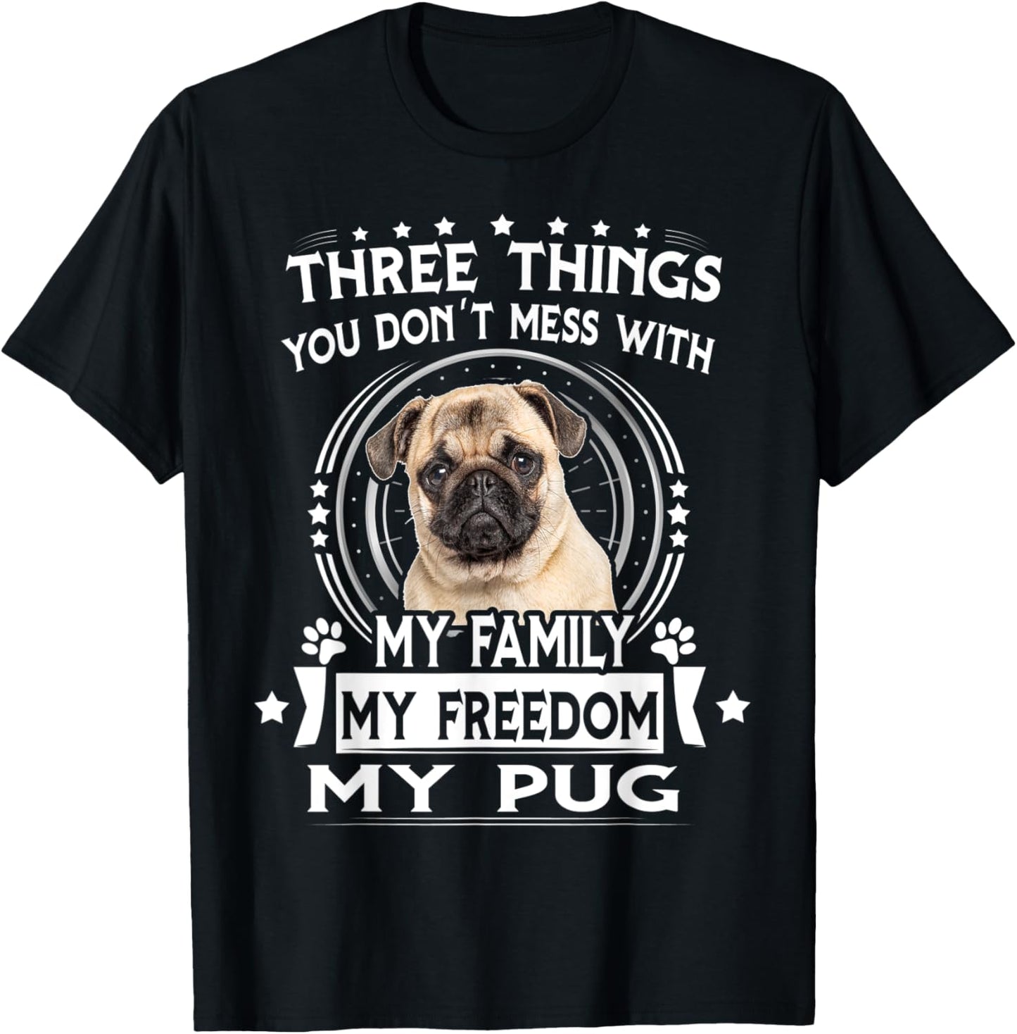 Three Things You Don't Mess With Funny Pug Dog T-Shirt - T-Shirt | Black