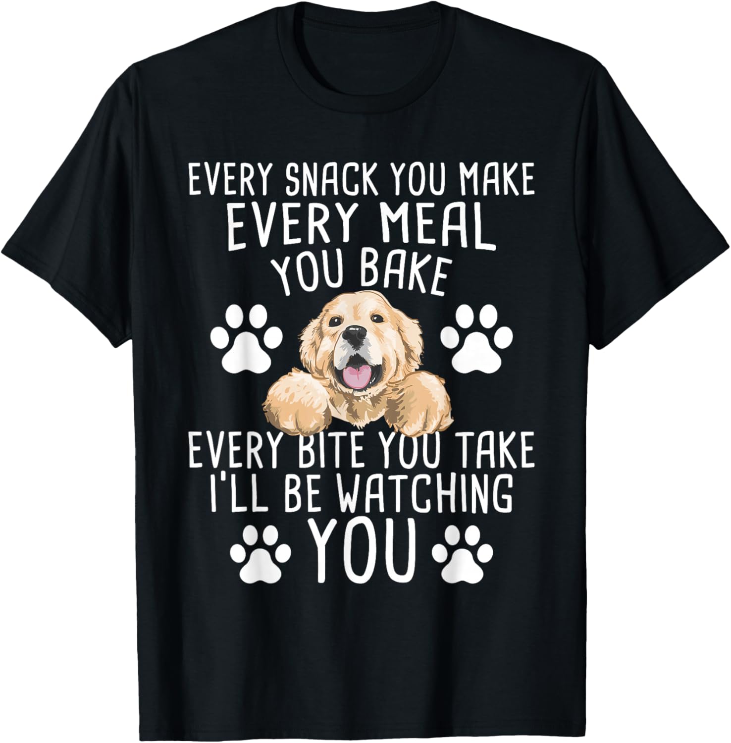 Every Snack You Make - Dog Trainer Pet Owner Agility Handler T-Shirt - T-Shirt | Black
