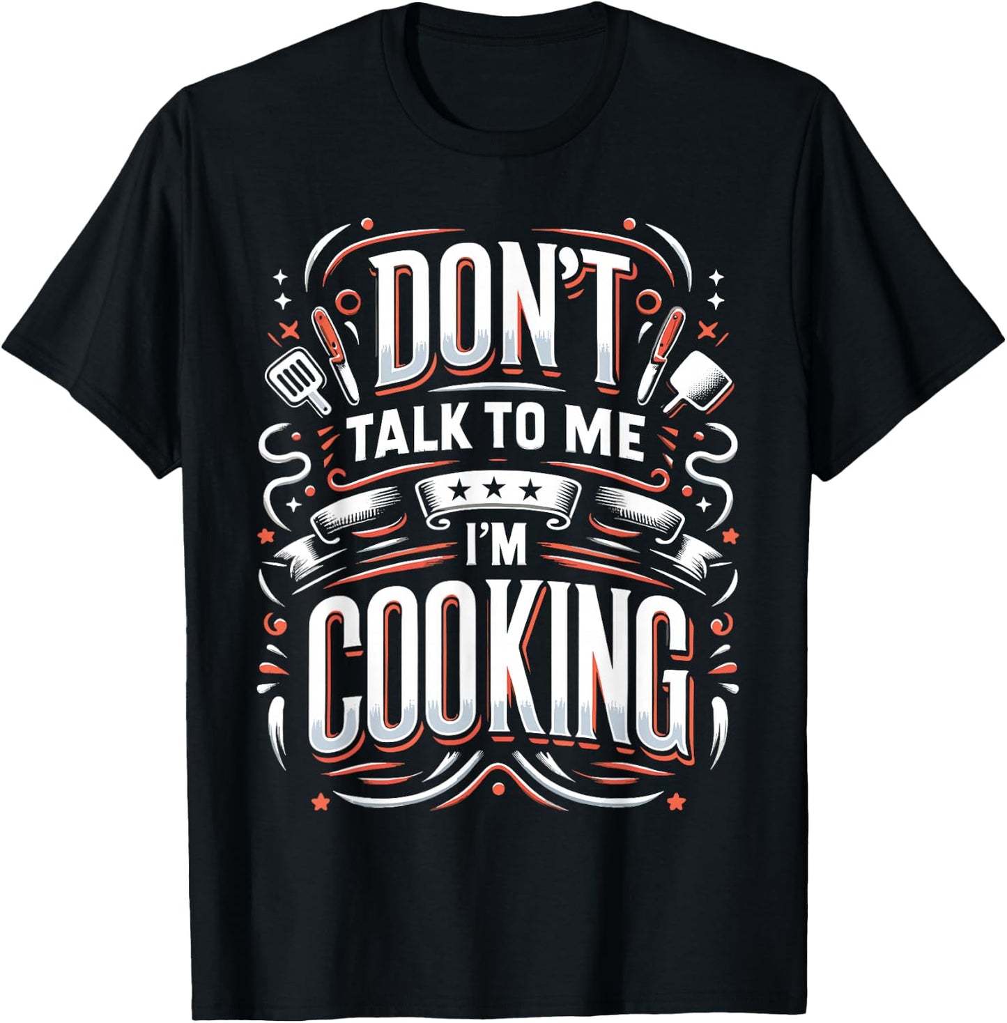 Don't Talk To Me I'm Cooking Funny Chef T-Shirt - T-Shirt | Black