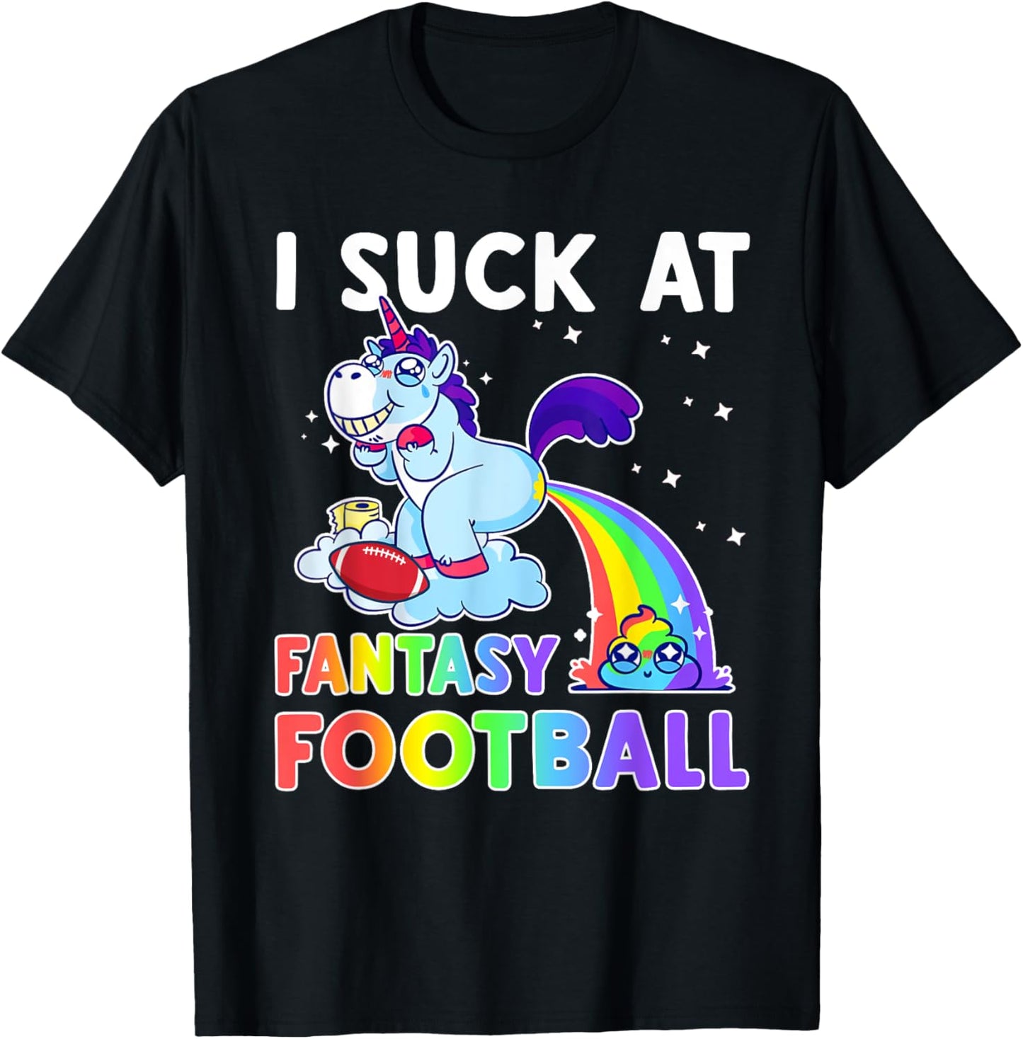 I Suck At Fantasy Football Rainbow Unicorn Poop Funny Loser T-Shirt - T-Shirt | Black