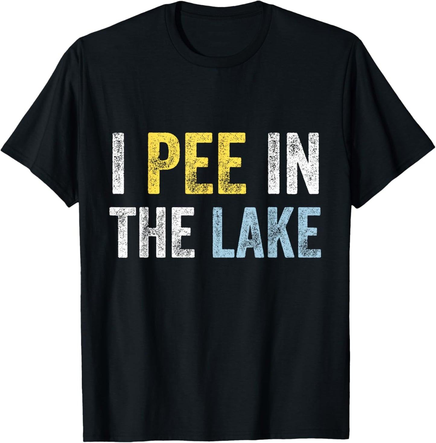 I Pee In The Lake Funny Summer Vacation Distressed Lake Love Women Girls Kids T-Shirt - T-Shirt | Black
