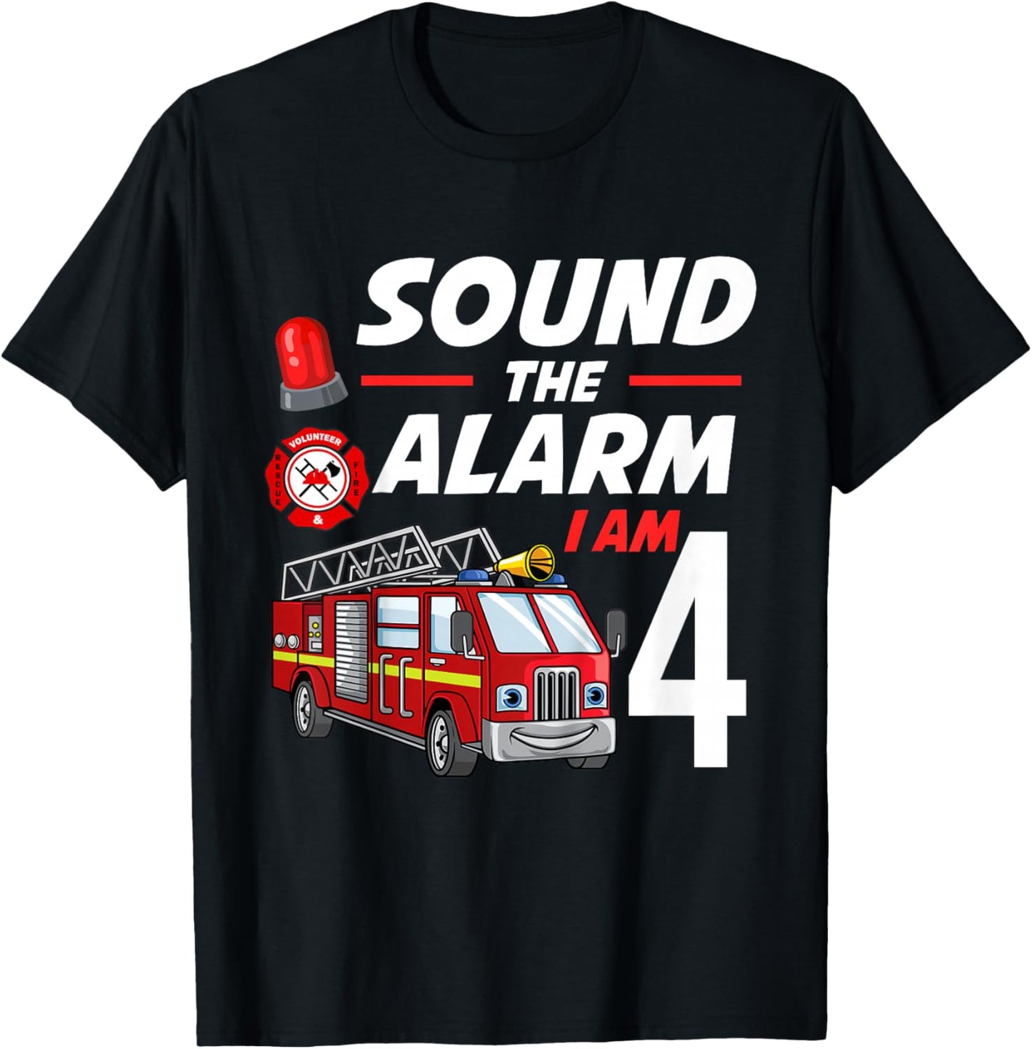 Sound The Alarm I Am 4 Year Old Firefighter Birthday T-Shirt - T-Shirt | Black