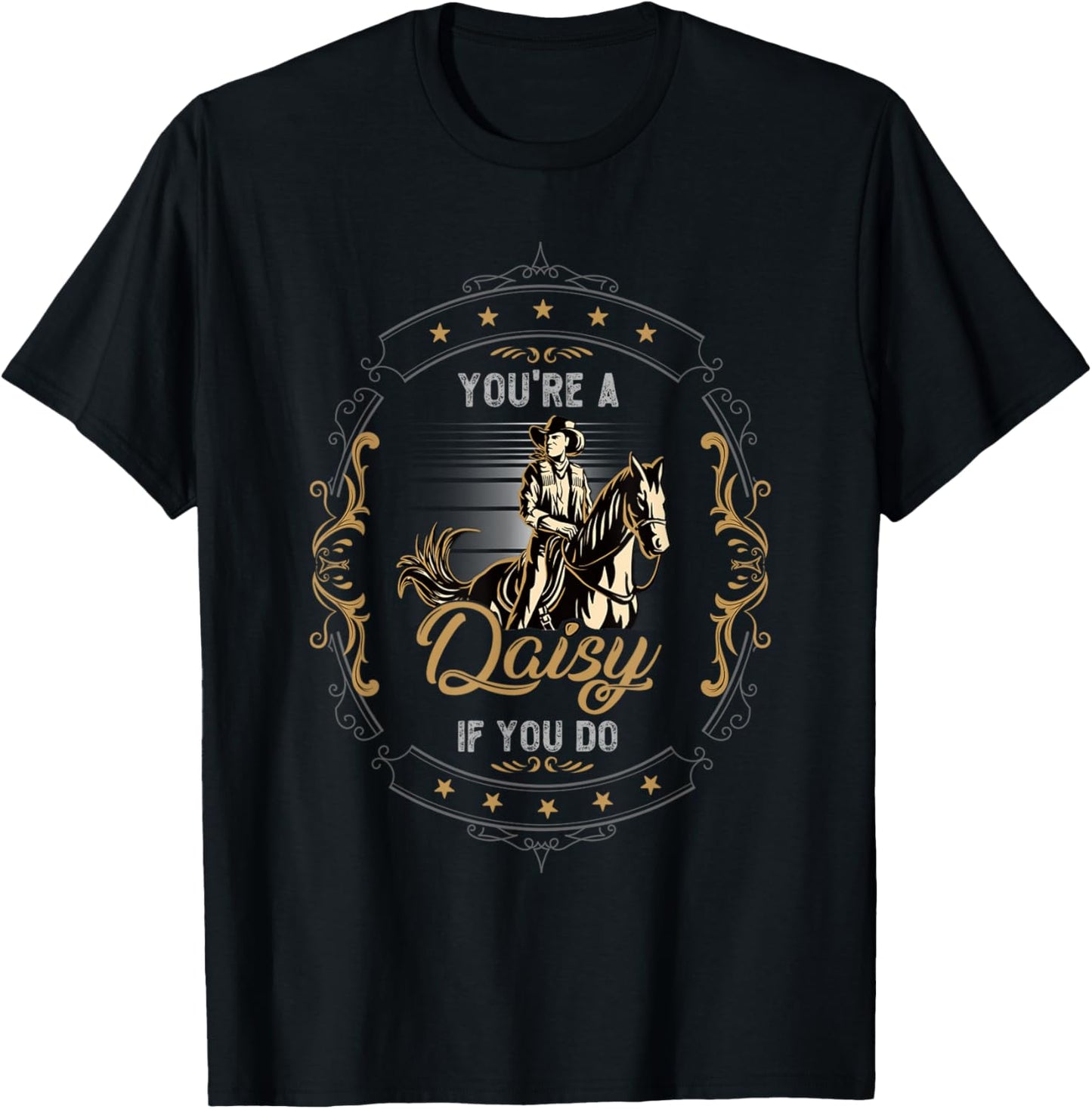 Cowboy and Western Movie or Youre a Daisy if you Do T-Shirt - T-Shirt | Black