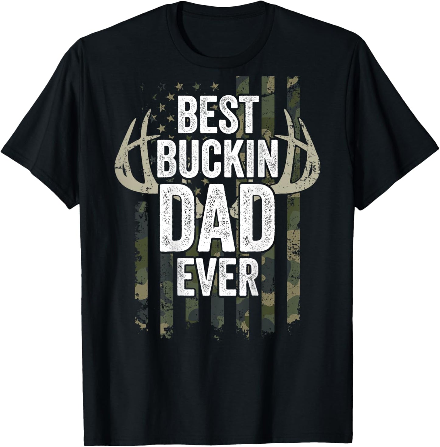 Best Buckin Dad Ever - Funny Buck Deer Hunting - ON BACK T-Shirt - T-Shirt | Black