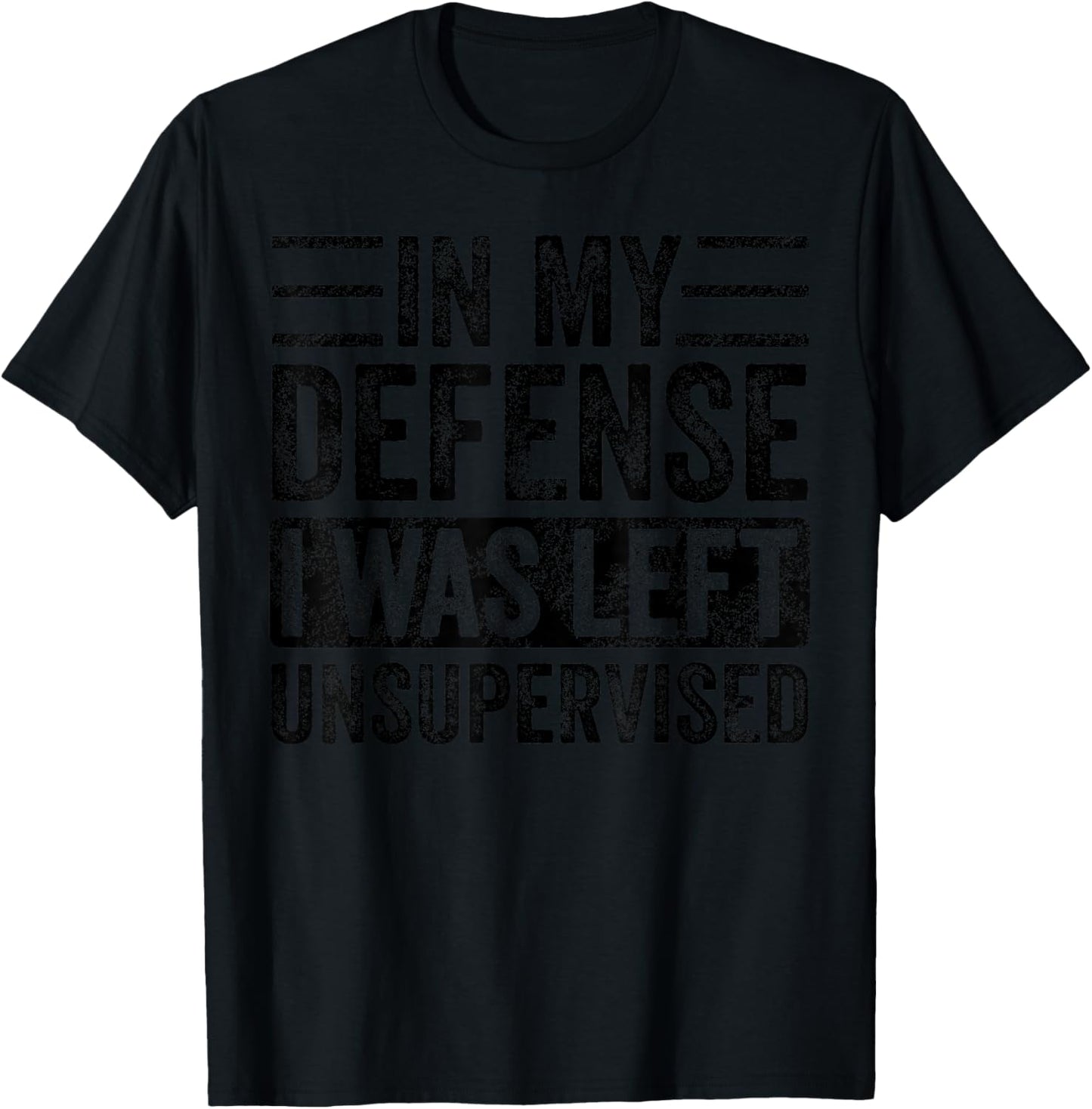 In My Defense I Was Left Unsupervised, Funny Vintage Graphic T-Shirt - T-Shirt | Black