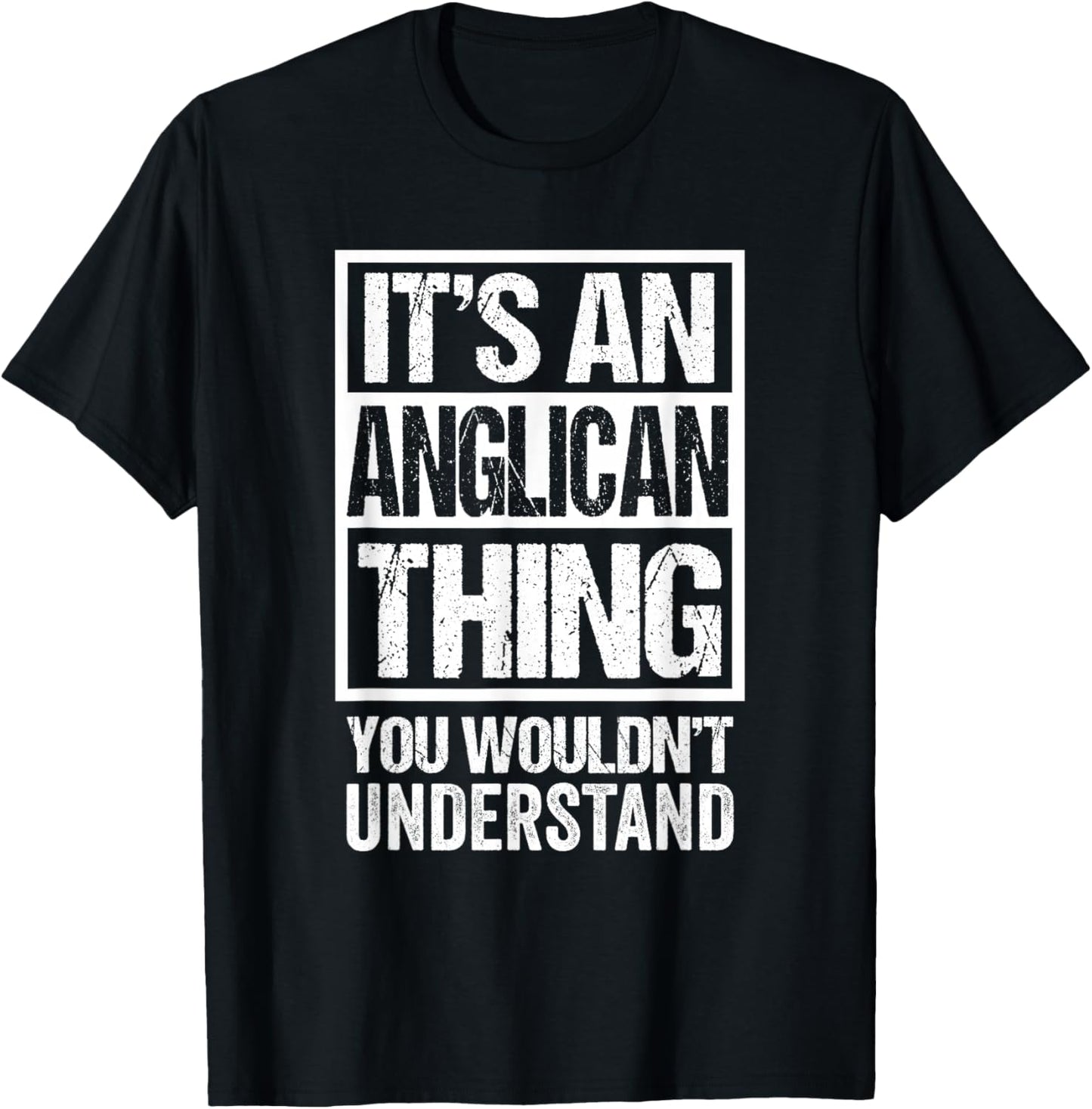 It's An Anglican Thing You Wouldn't Understand Religion T-Shirt - T-Shirt | Black