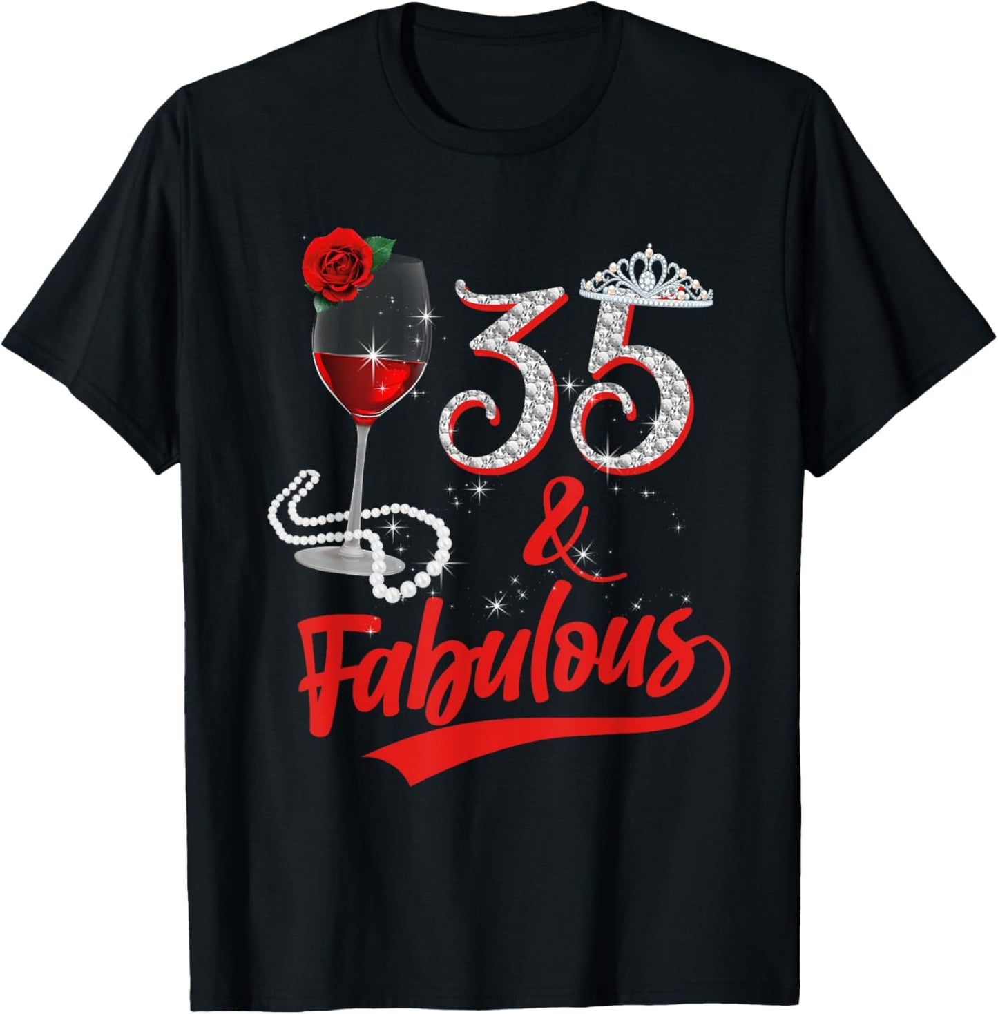 35 And Fabulous Queen Happy Birthday 35th Rose Red Wine T-Shirt - T-Shirt | Black