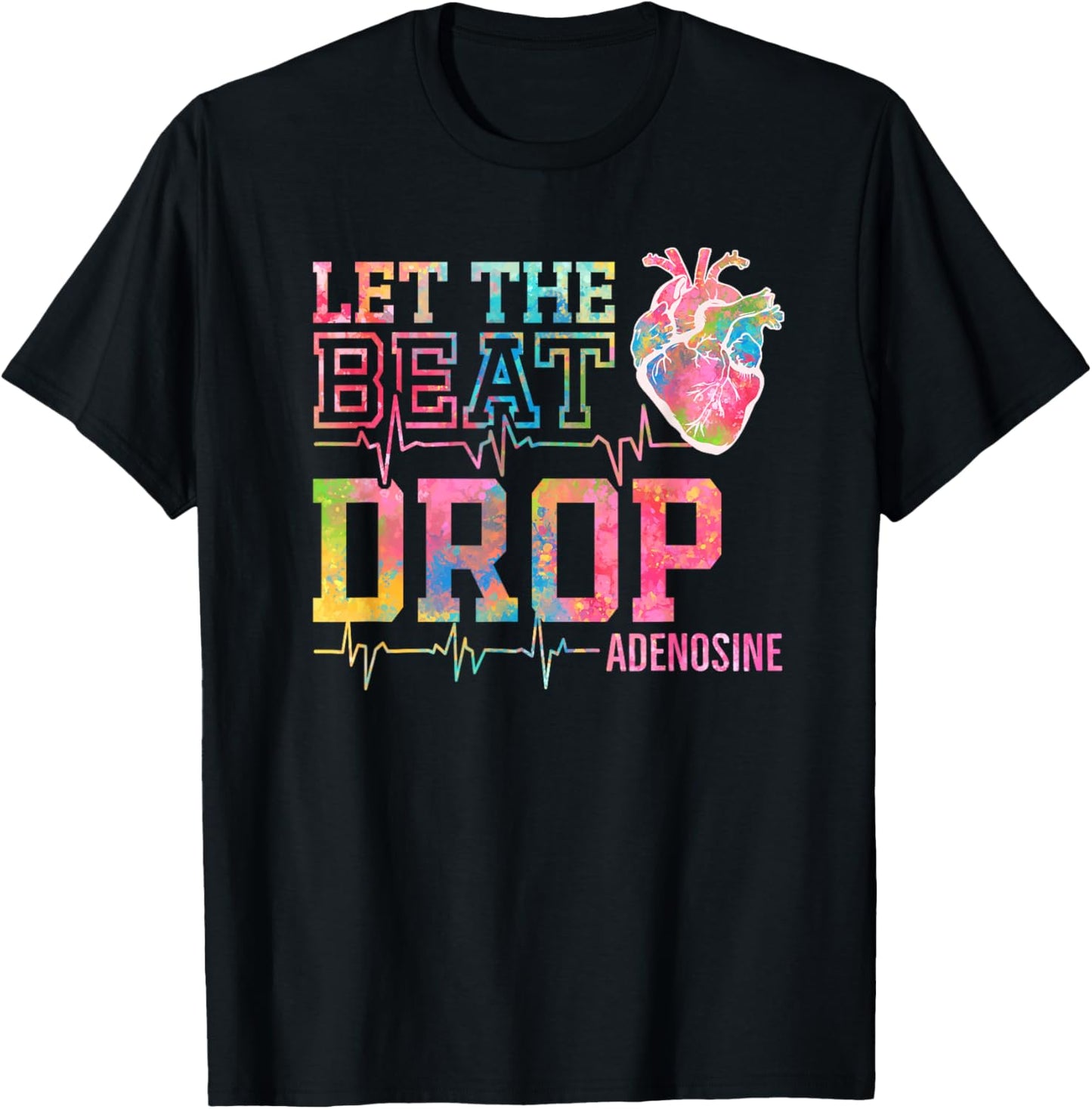 Let The Beat Drop Adenosine - Funny ICU Nurse Saying Nursing T-Shirt - T-Shirt | Black