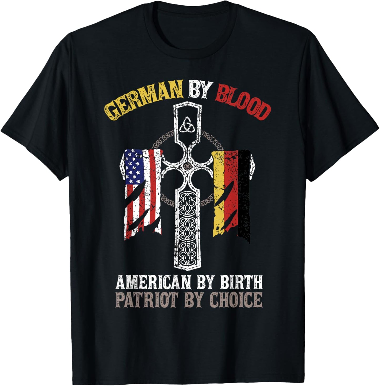 German By Blood American By Birth Patriot By Choice T-Shirt - T-Shirt | Black