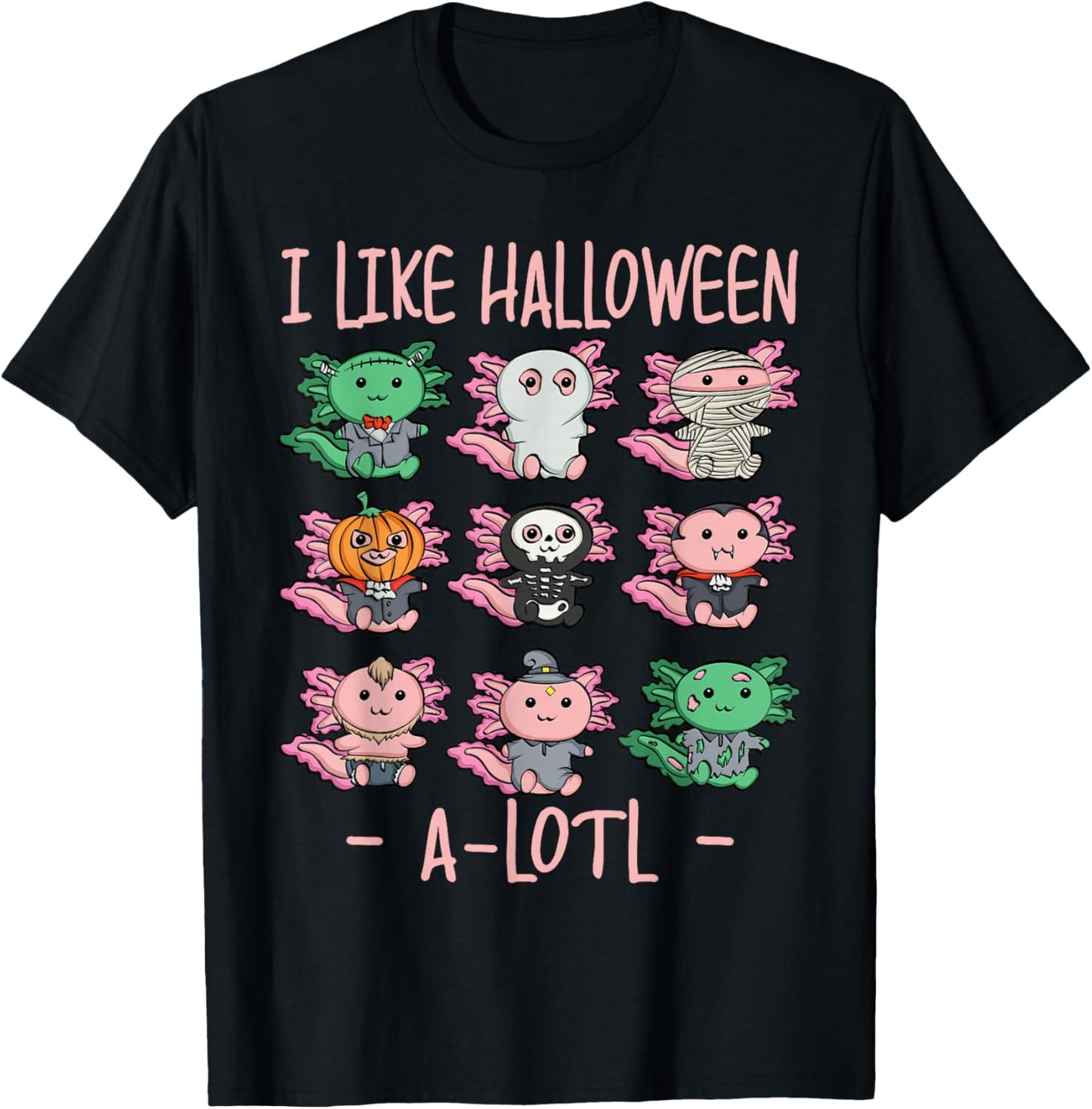 Funny Axolotl I Like Halloween A-Lotl Axolotl Halloween T-Shirt - T-Shirt | Black