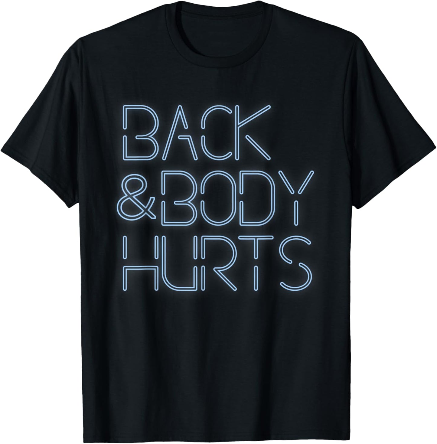 Back And Body Hurts Funny Meme Exercise Workout Gym T-Shirt - T-Shirt | Black
