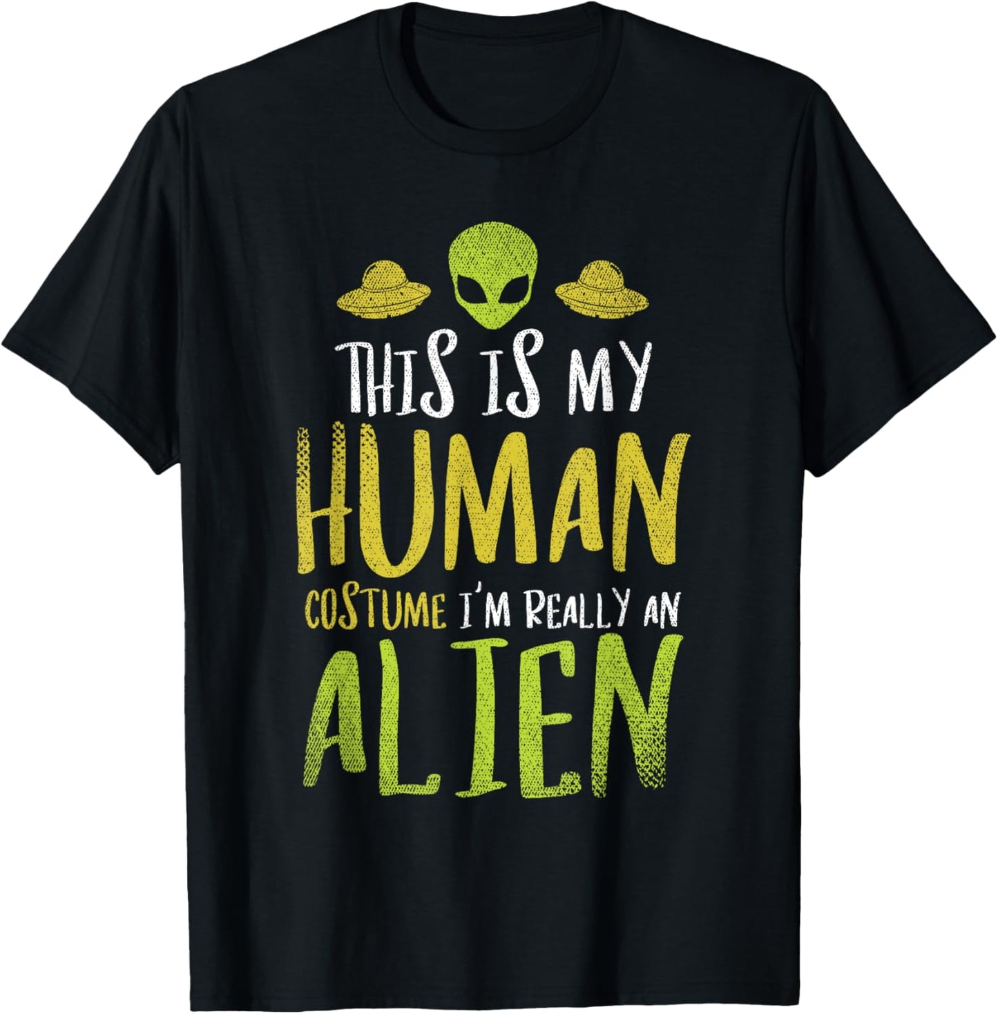 Funny This Is My Human Costume Im Really An Alien T-Shirt - T-Shirt | Black