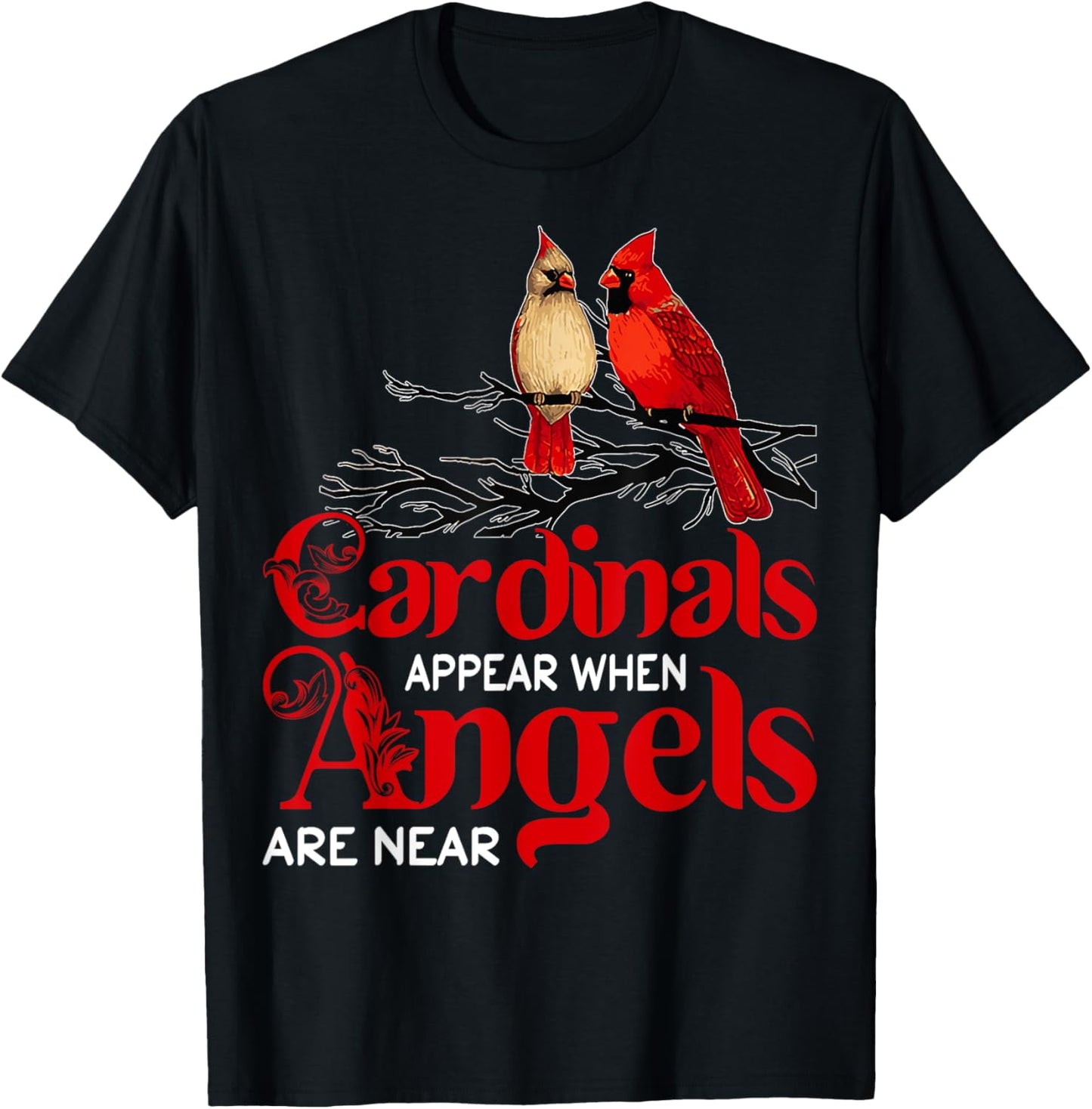 Cardinals Appear When Angels Are Near Bird Lover T-Shirt - T-Shirt | Black